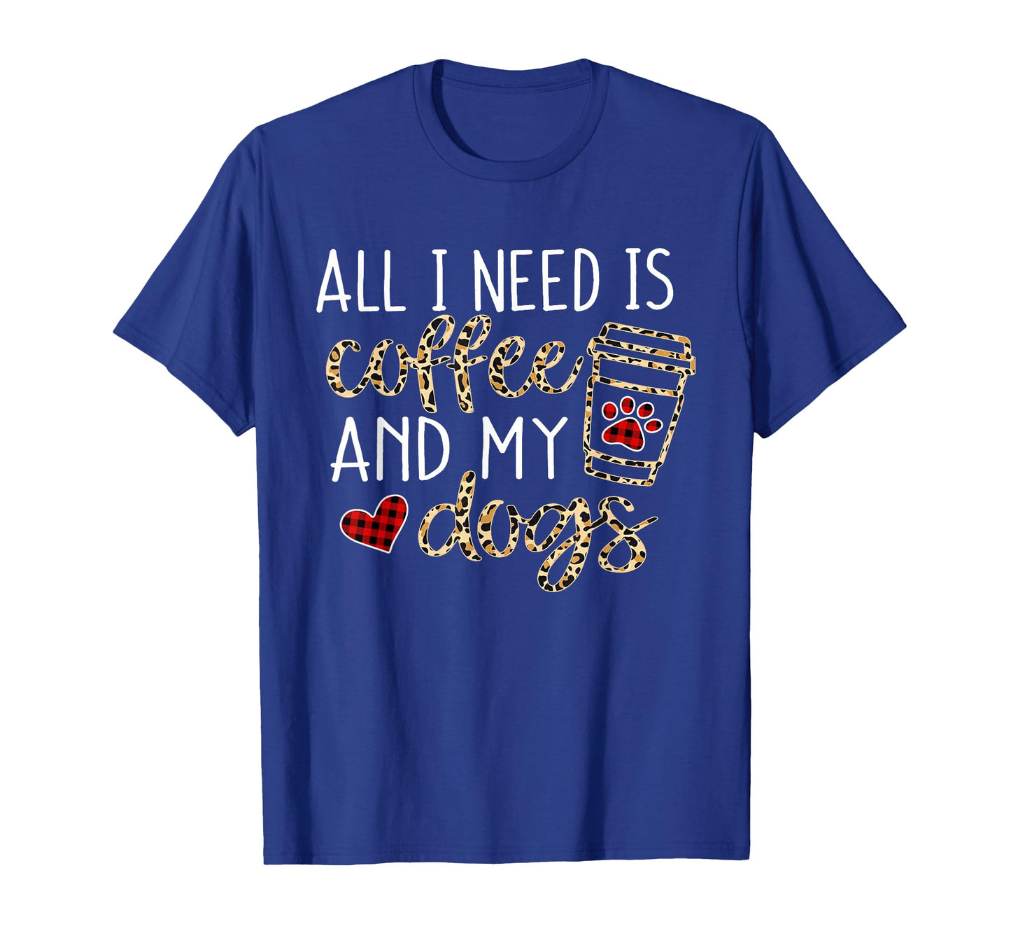 All I Need is Coffee and My Dog Funny Dog Mom Coffee Lover T-Shirt