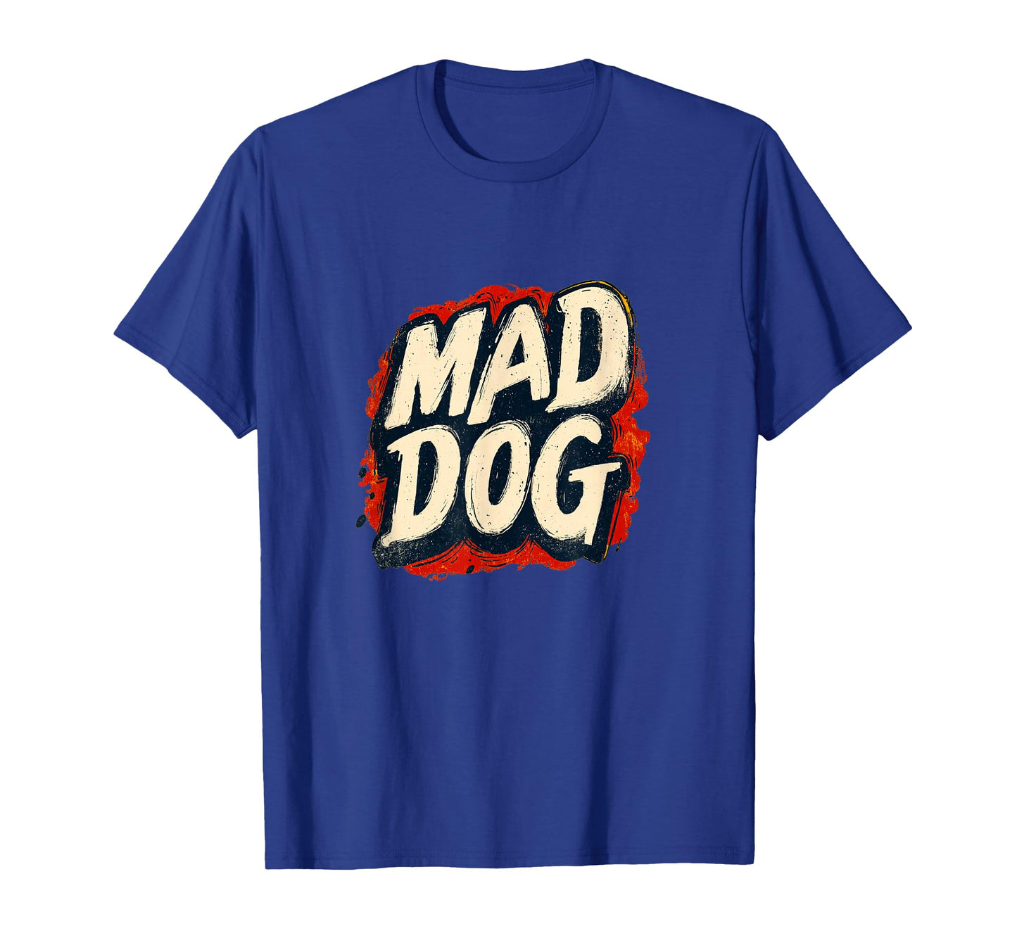 Mad Dog Motto for a Cool and Funny Look T-Shirt