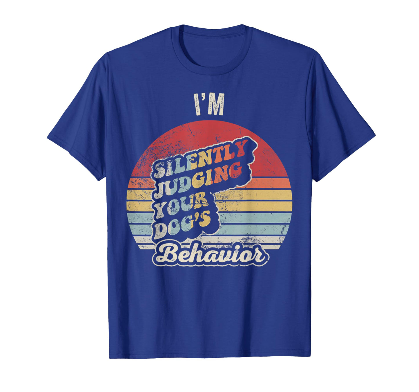 I'm Silently Judging Your Dog's Behavior T-Shirt