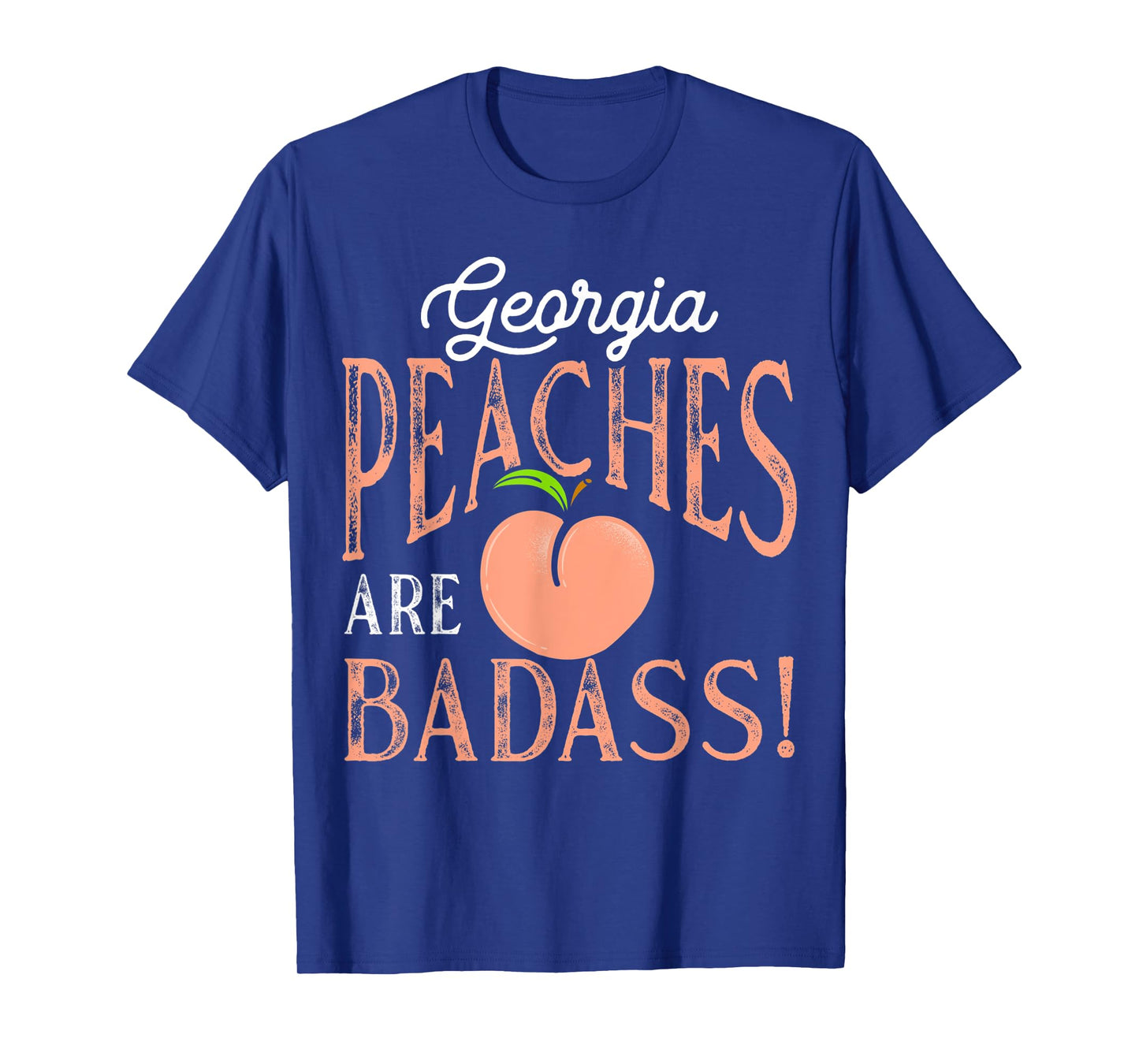Georgia Peaches are Badass T-Shirt