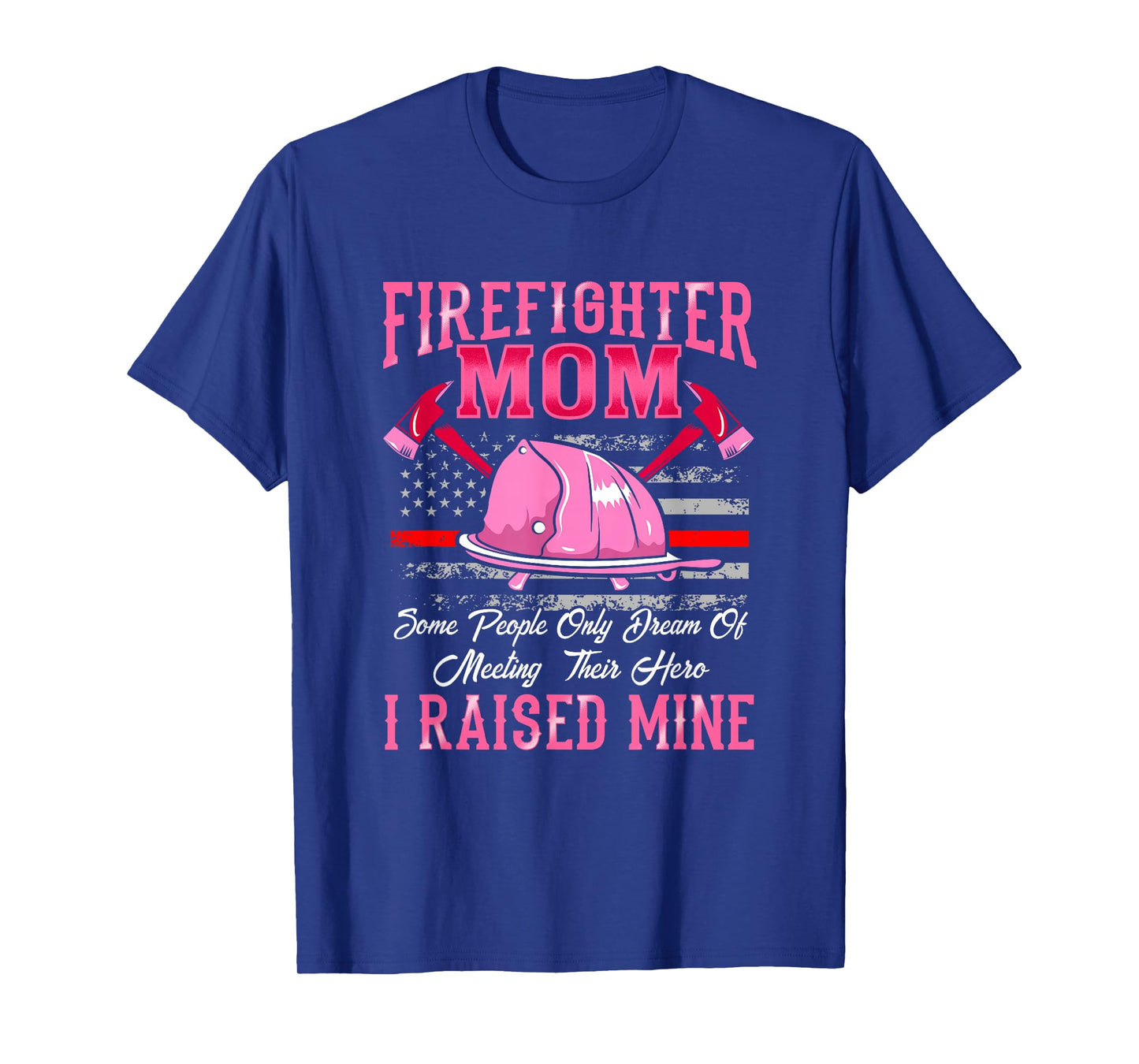 Firefighter Mom Hero I Raised Mine Firefighter Mother T-Shirt