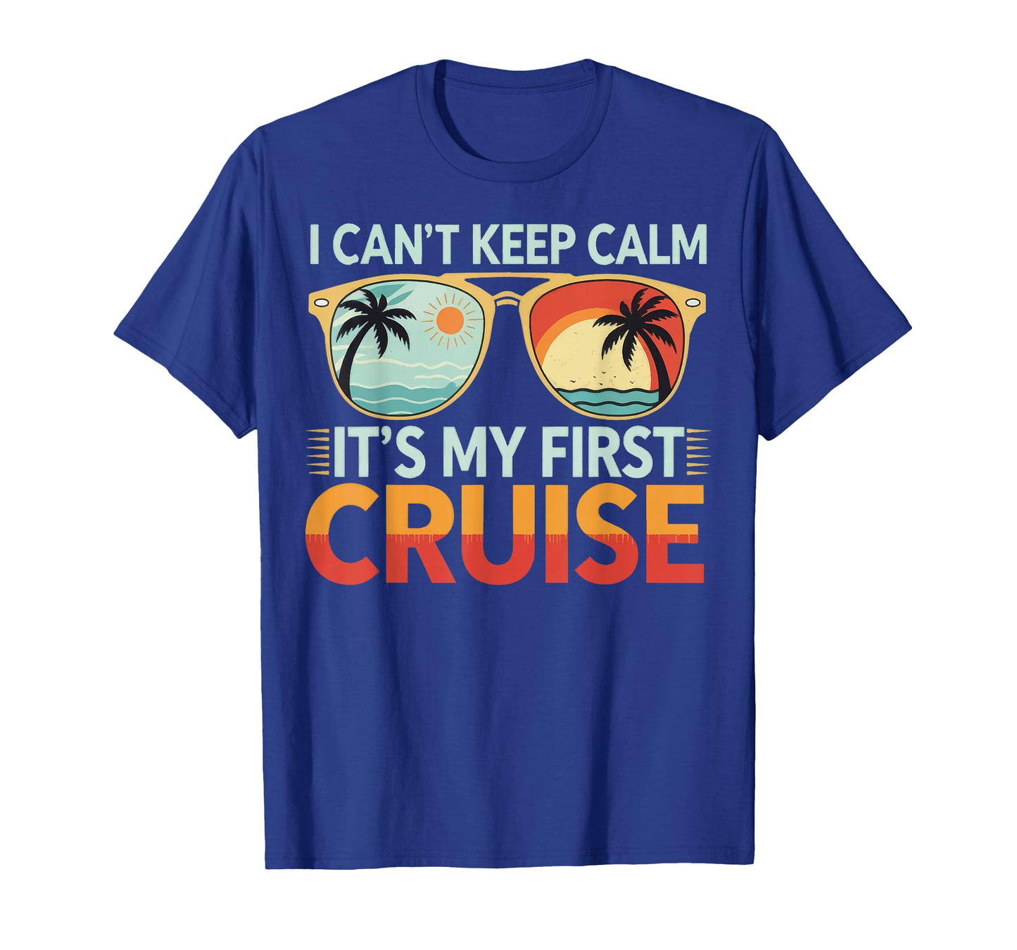 I Can't Keep Calm It's My First Cruise T-Shirt