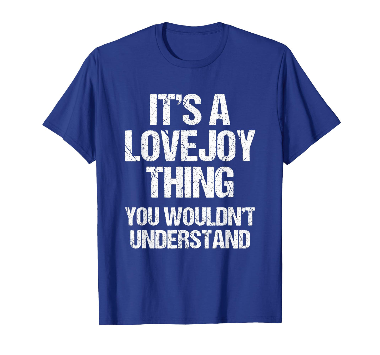 It's A Lovejoy Thing (You Wouldn't Understand) Funny Lovejoy T-Shirt