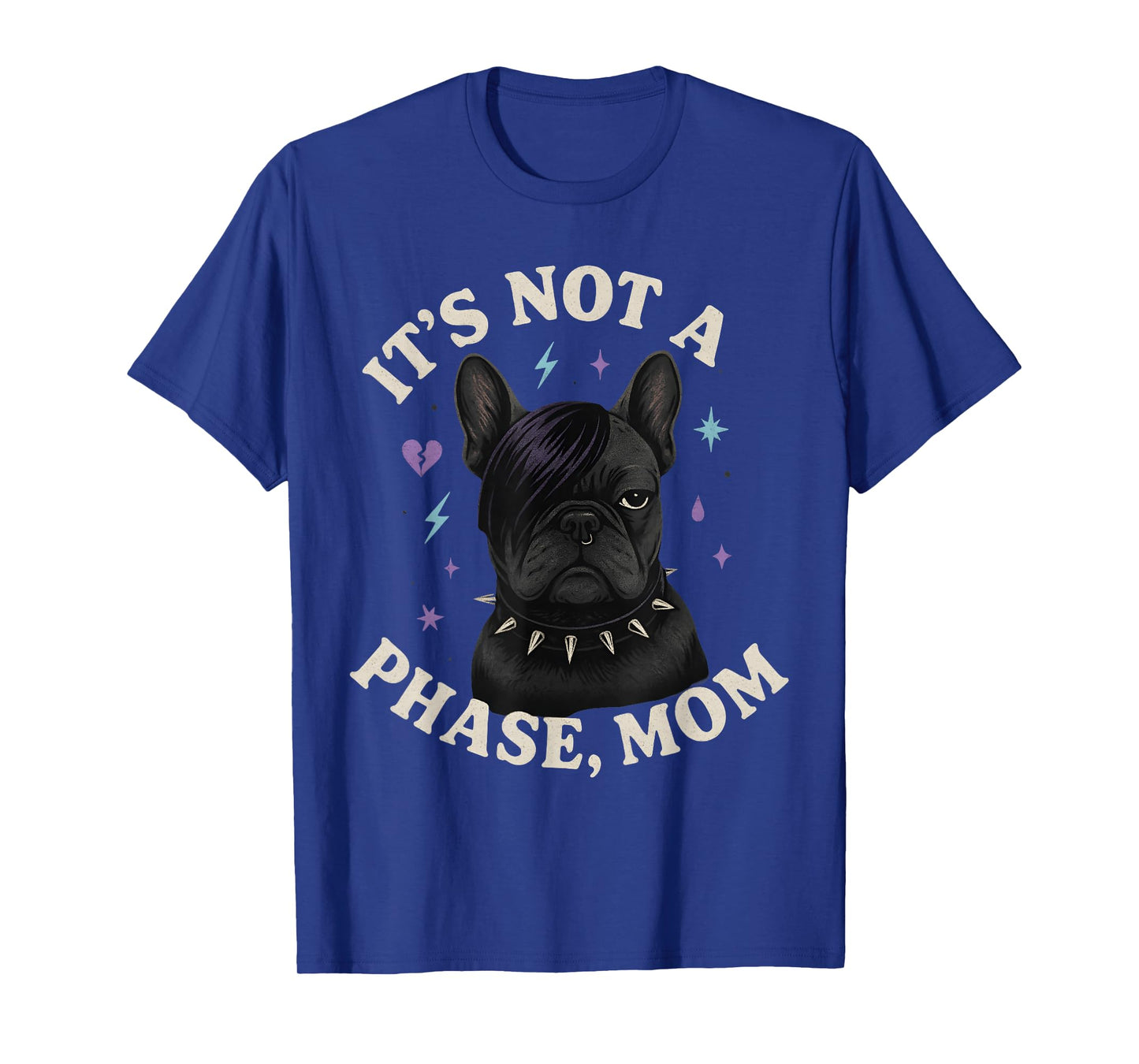 It’s Not A Phase Mom Funny Emo French Bulldog Dog T-Shirt