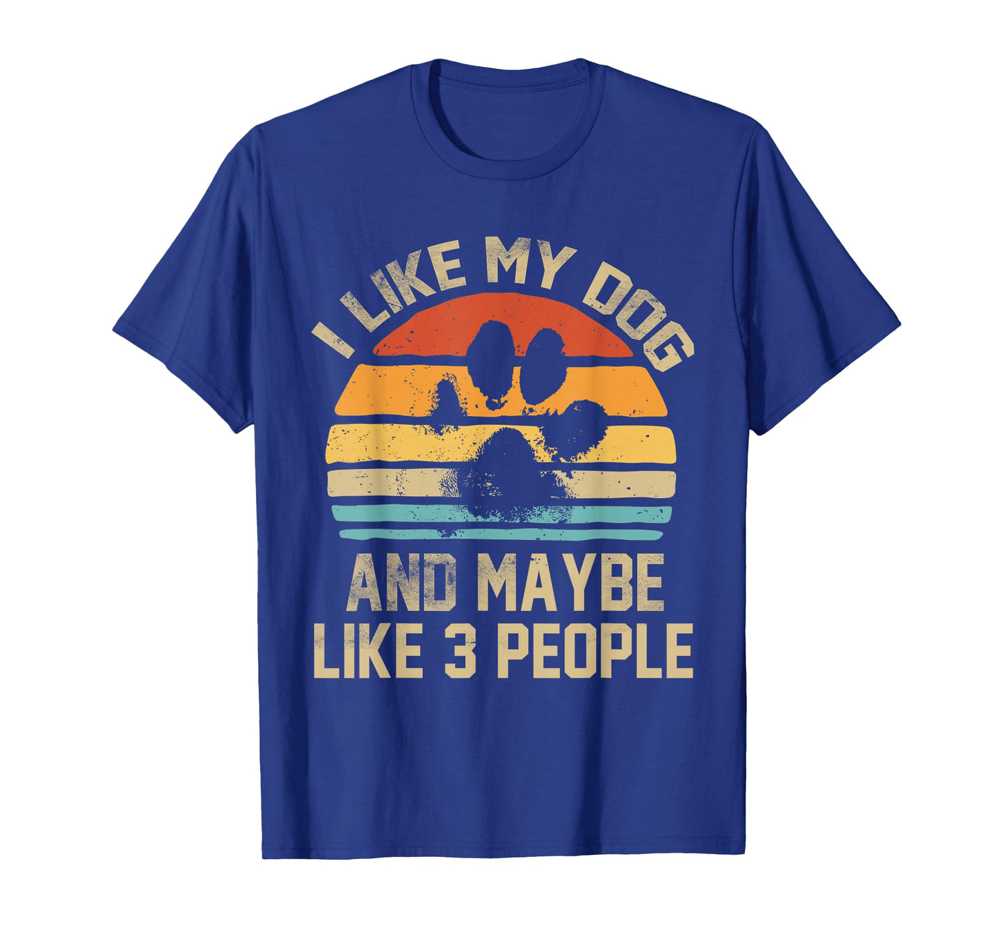 I Like My Dog And Maybe Like 3 People Quote Funny Dog Lovers T-Shirt
