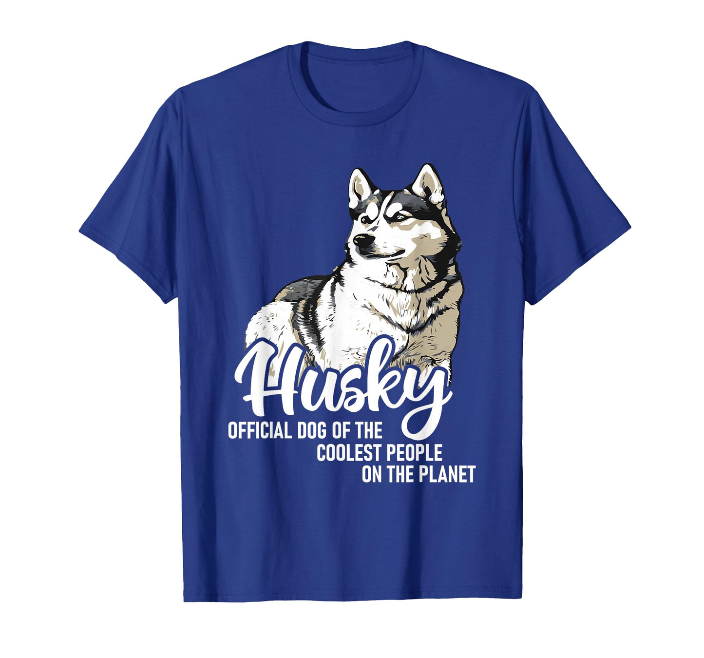 Official Dog of The Coolest People On The Planet - Husky T-Shirt