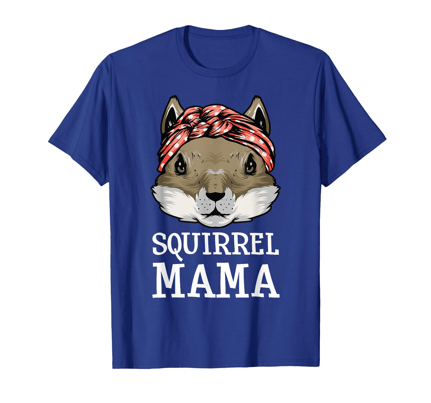 Funny Squirrel Mama Rodents Chipmunks Lover Mom Women Girls T-Shirt