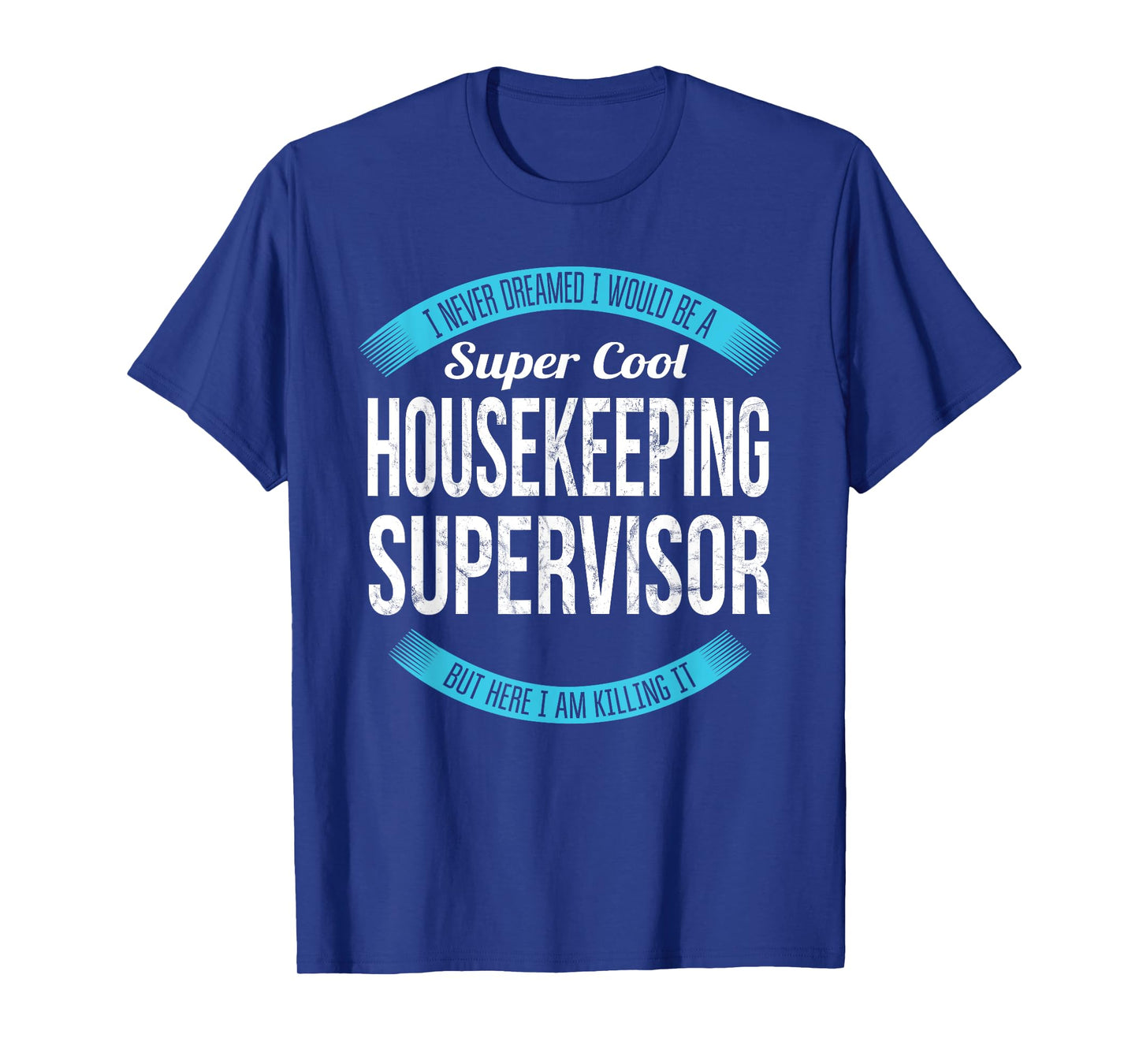 Funny Housekeeping Supervisor Gifts Appreciation T-Shirt