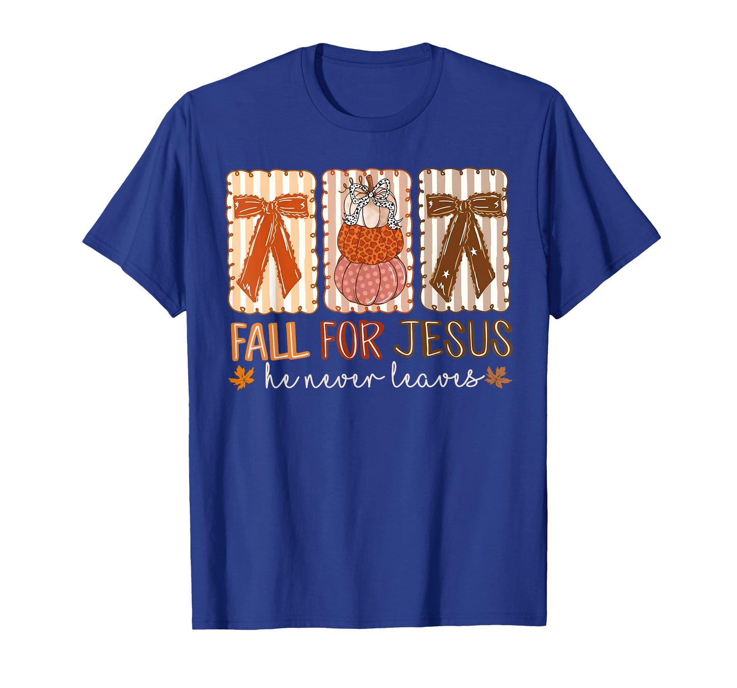 Fall For Jesus He Never Leaves Pumpkin Thanksgiving Autumn T-Shirt