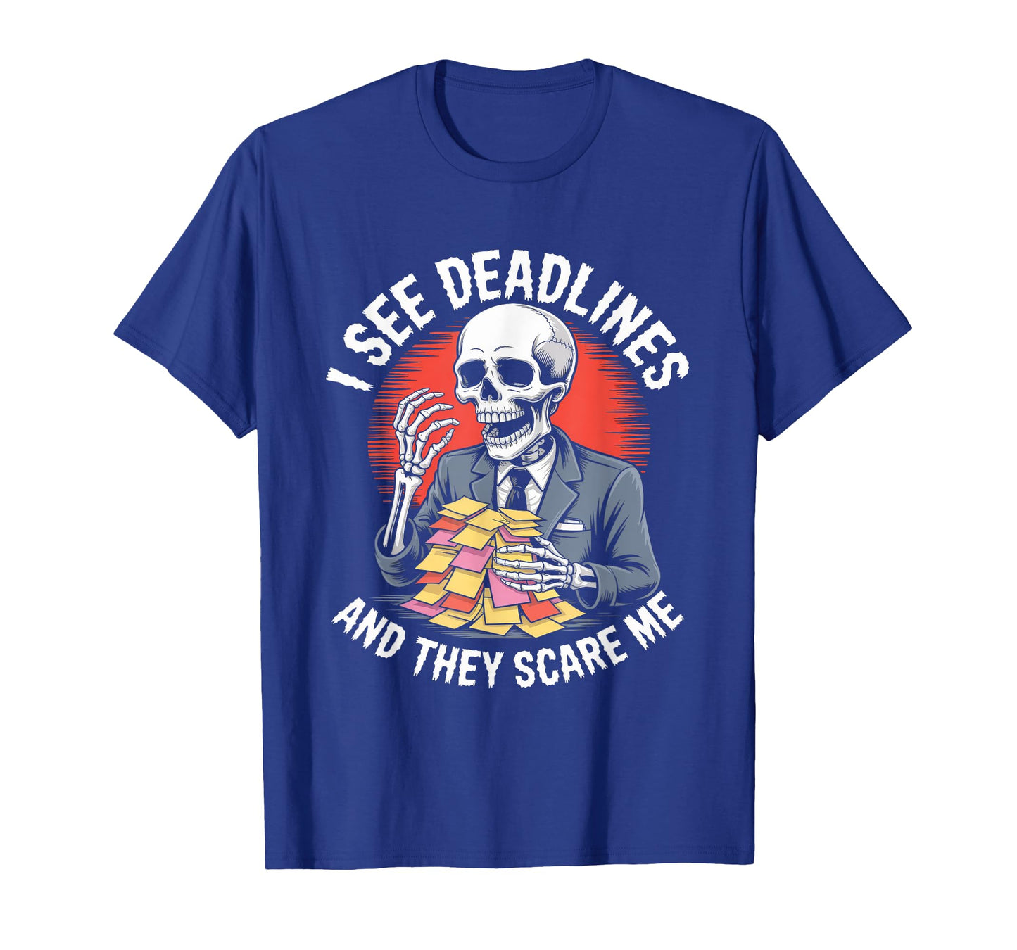 I See Deadlines and They Scare Me Halloween T-Shirt