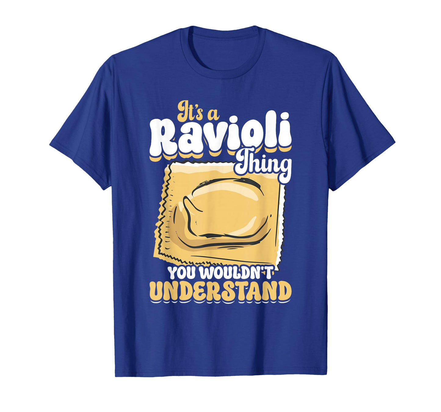 It's A Ravioli Thing You Wouldn't Understand Pasta Ravioli T-Shirt