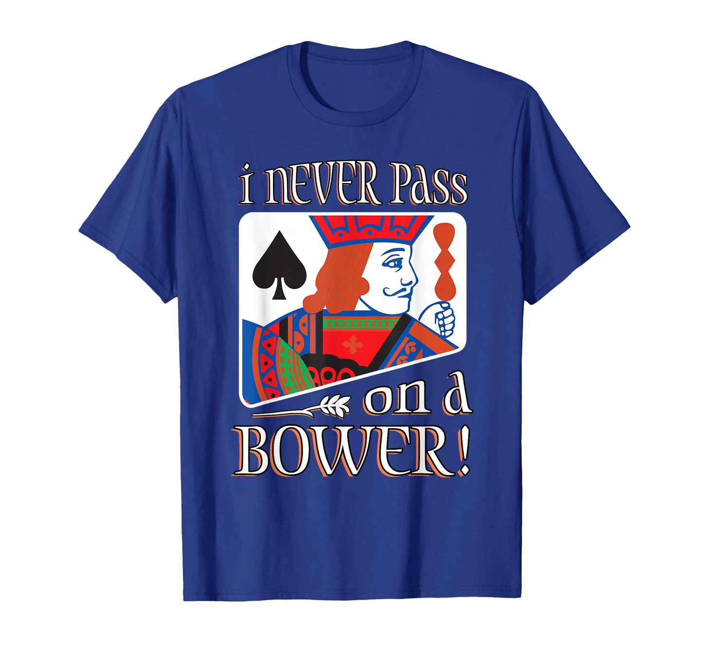 I Never Pass On A Bower Funny Euchre Player Gift Men Women T-Shirt