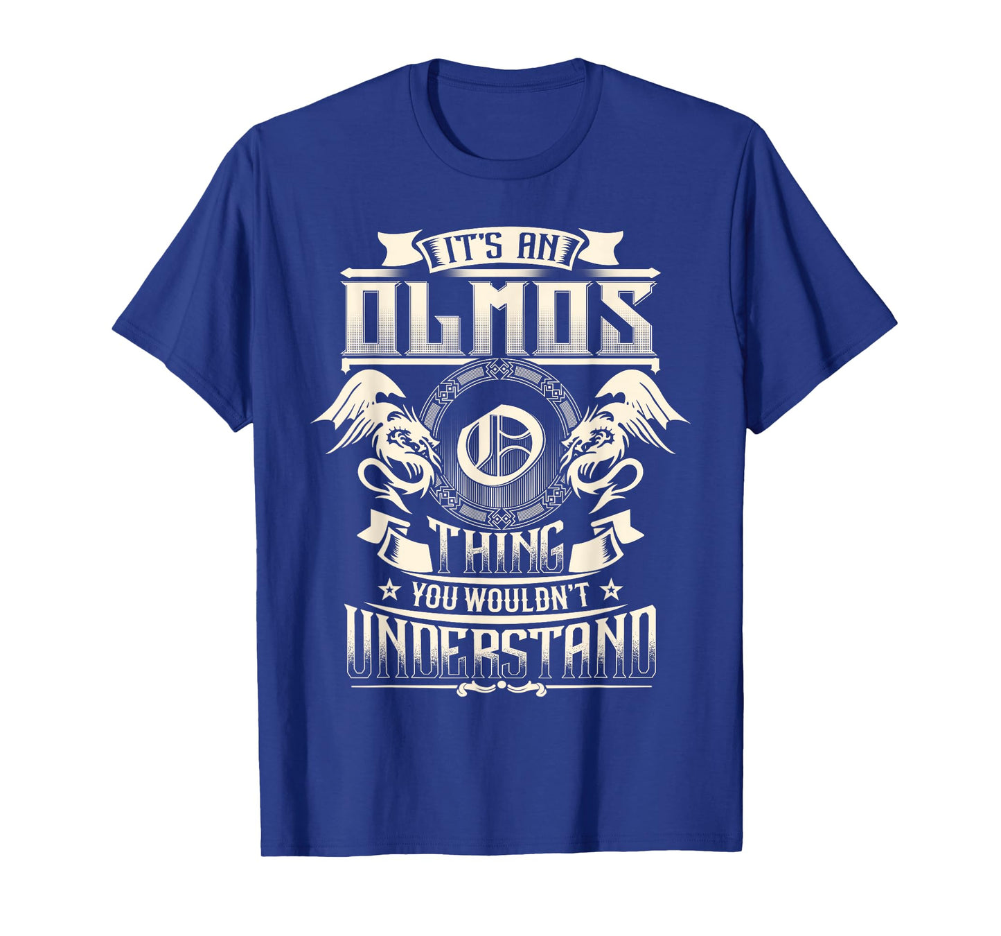 It's An OLMOS Thing You Wouldn't Understand Family Name T-Shirt