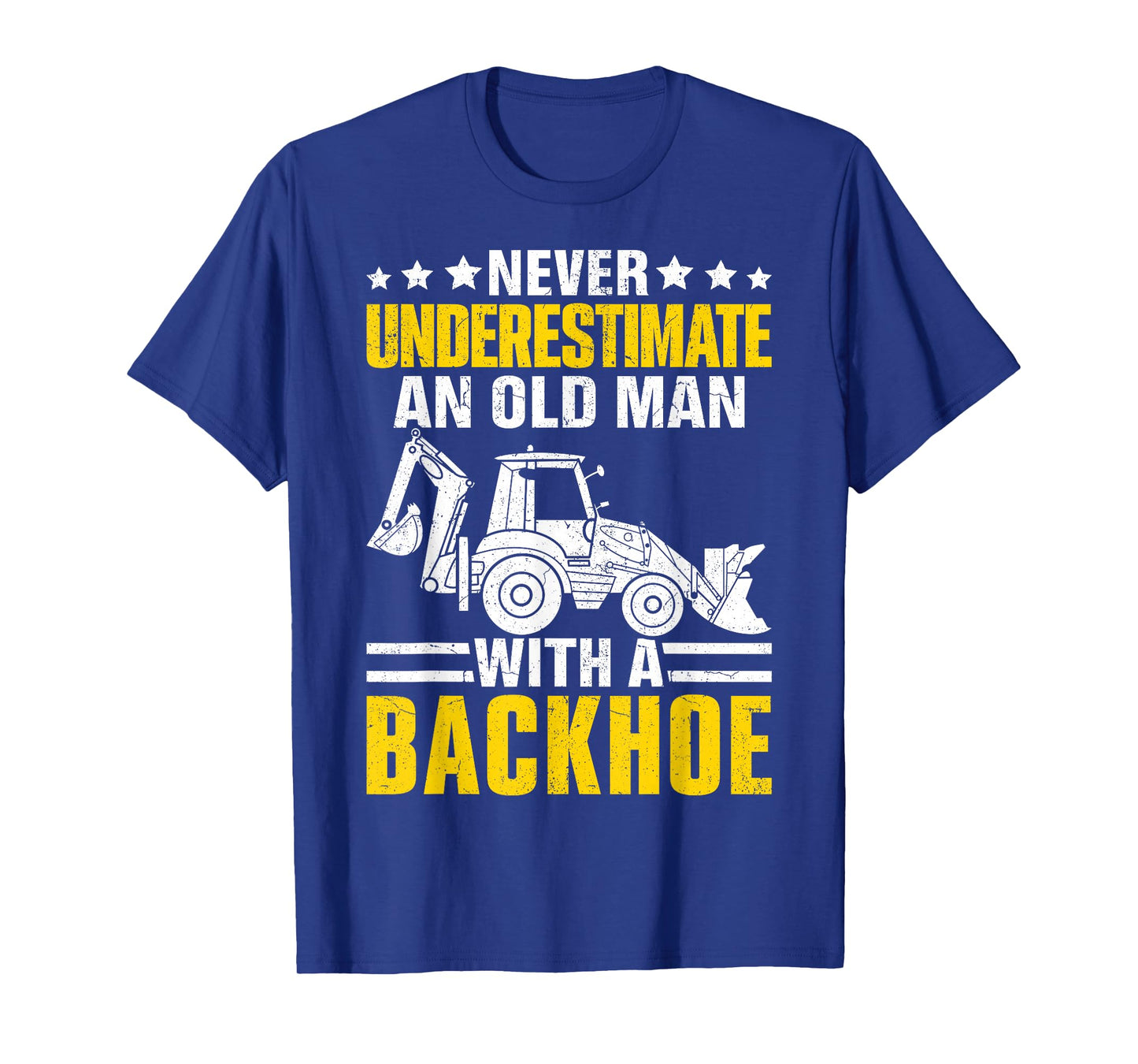 An Old Man With A Backhoe Funny Operator Heavy Equipment HEO T-Shirt