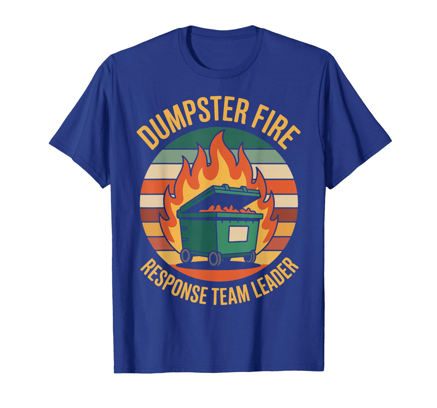 Dumpster Fire Response Team Leader T-Shirt