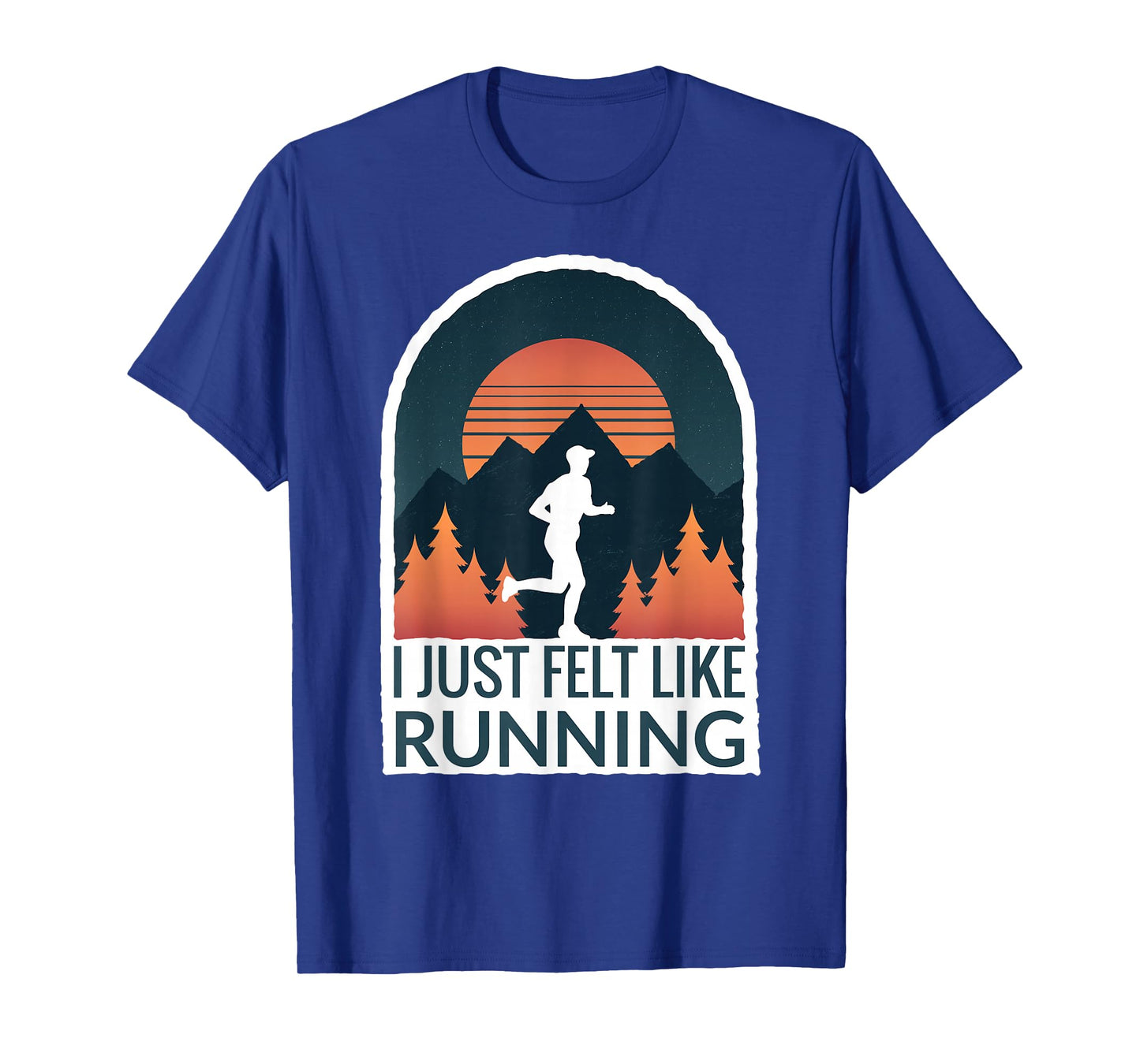 I Just Felt Like Running I Marathon Gump Jog T-Shirt