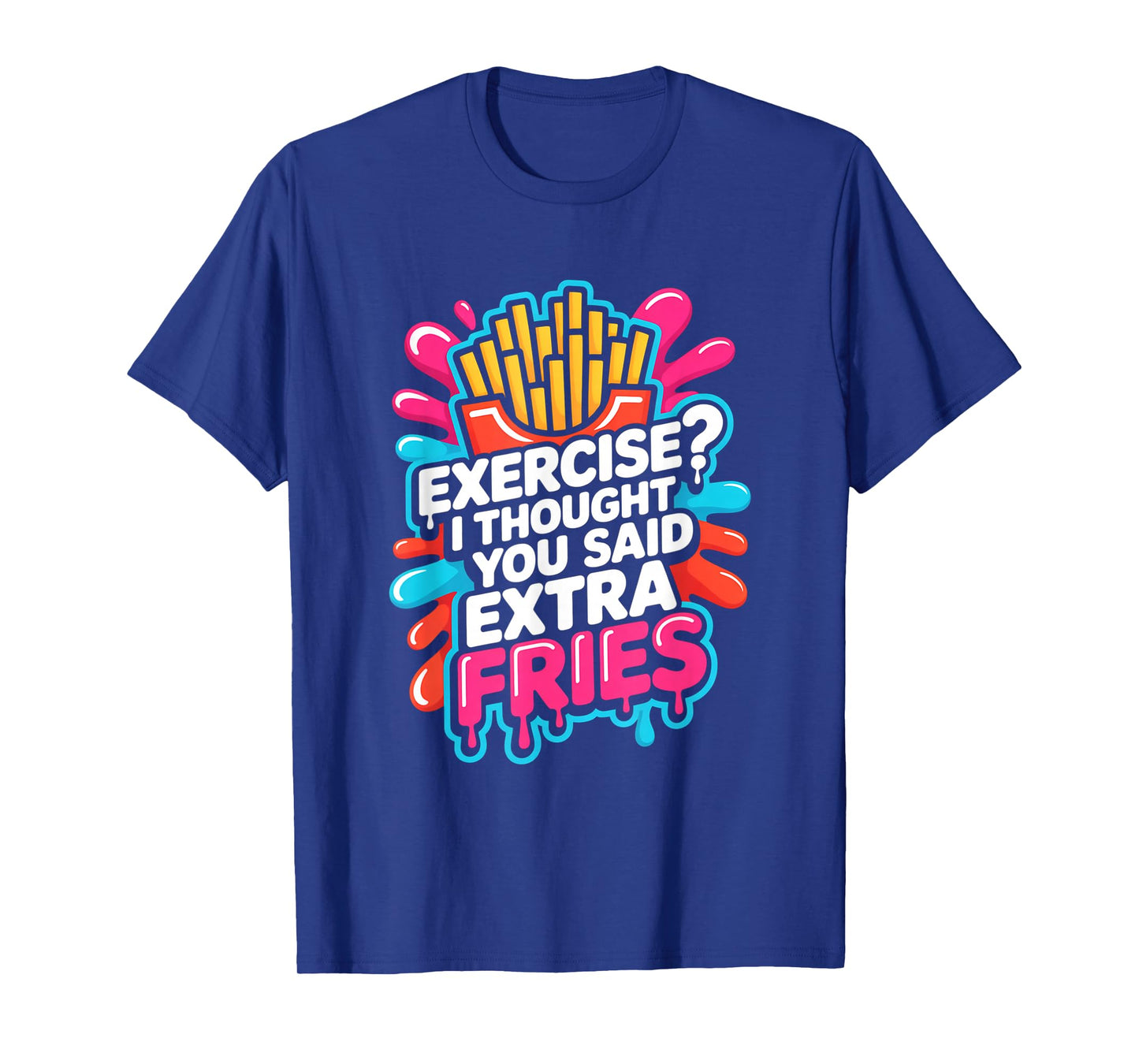Exercise I Thought You Said Extra Fries Funny Gym Workout T-Shirt