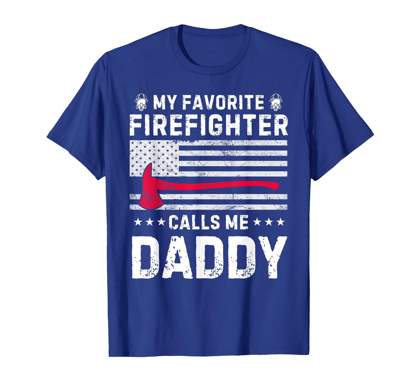 My Favorite Firefighter Calls Me Daddy Fireman Fathers Day T-Shirt