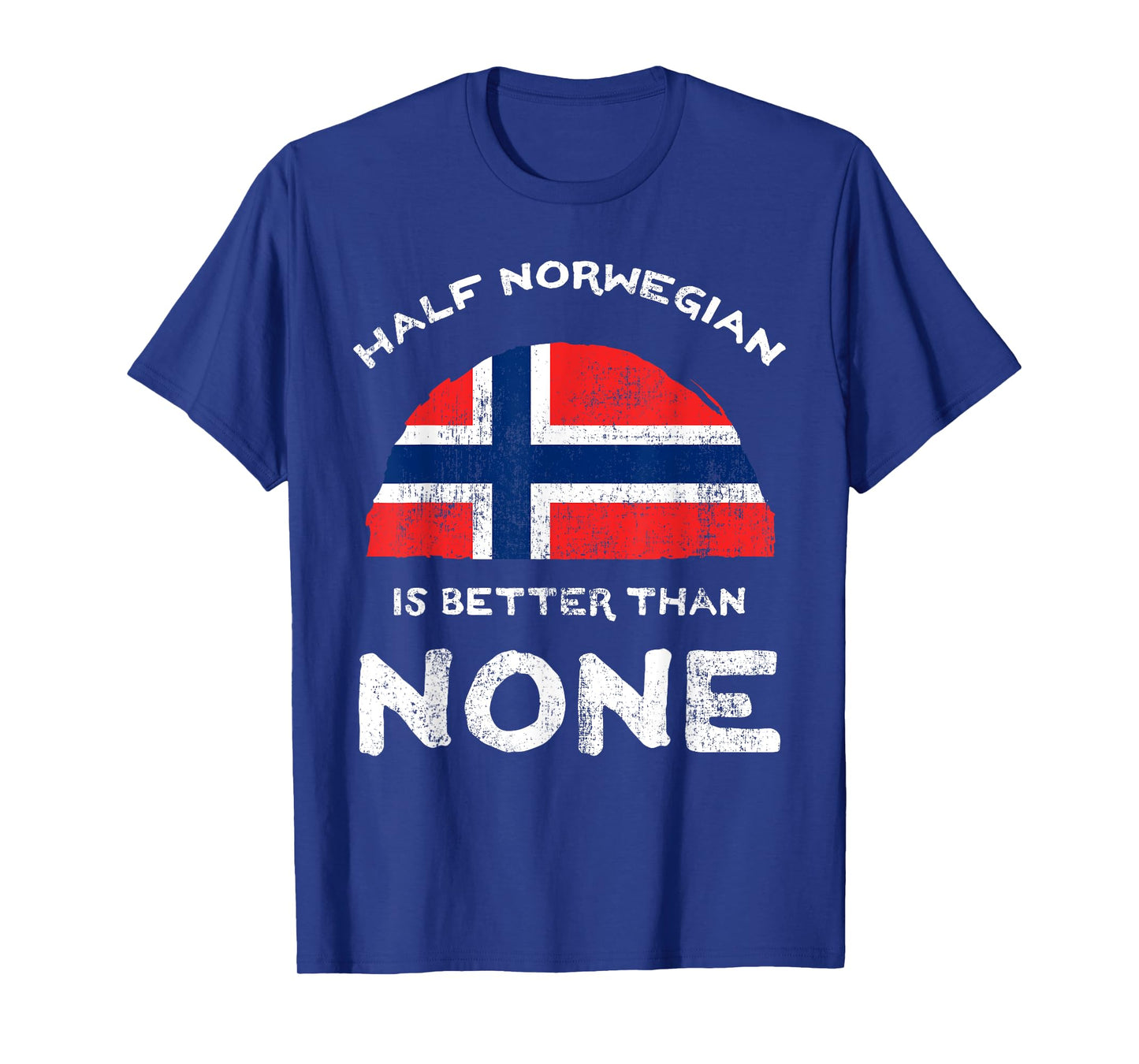 Half Norwegian Is Better Than None Kingdom of Norway DNA T-Shirt