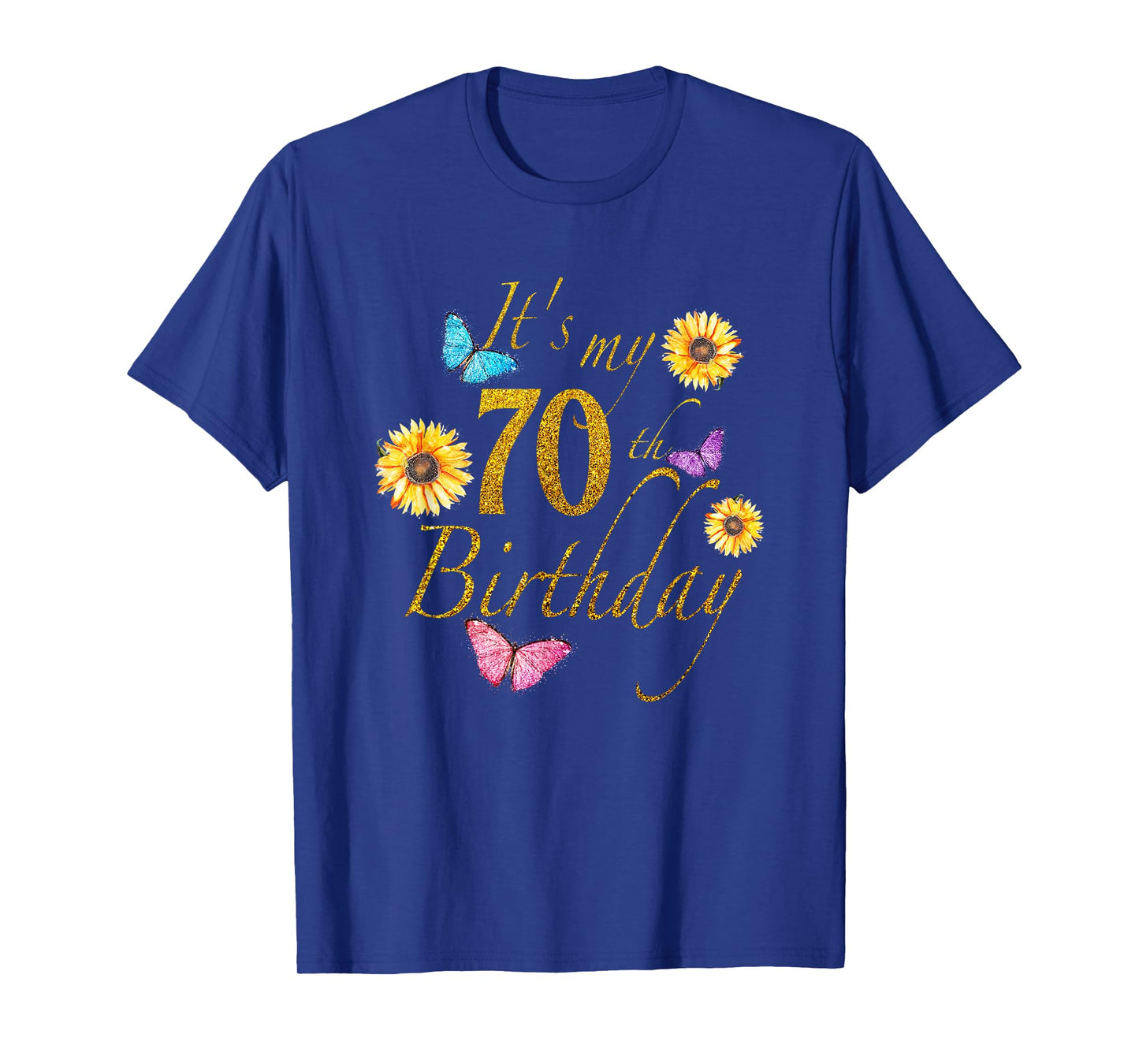 Sunflower Butterfly Happy Its My 70th Birthday Gift Shirt T-Shirt