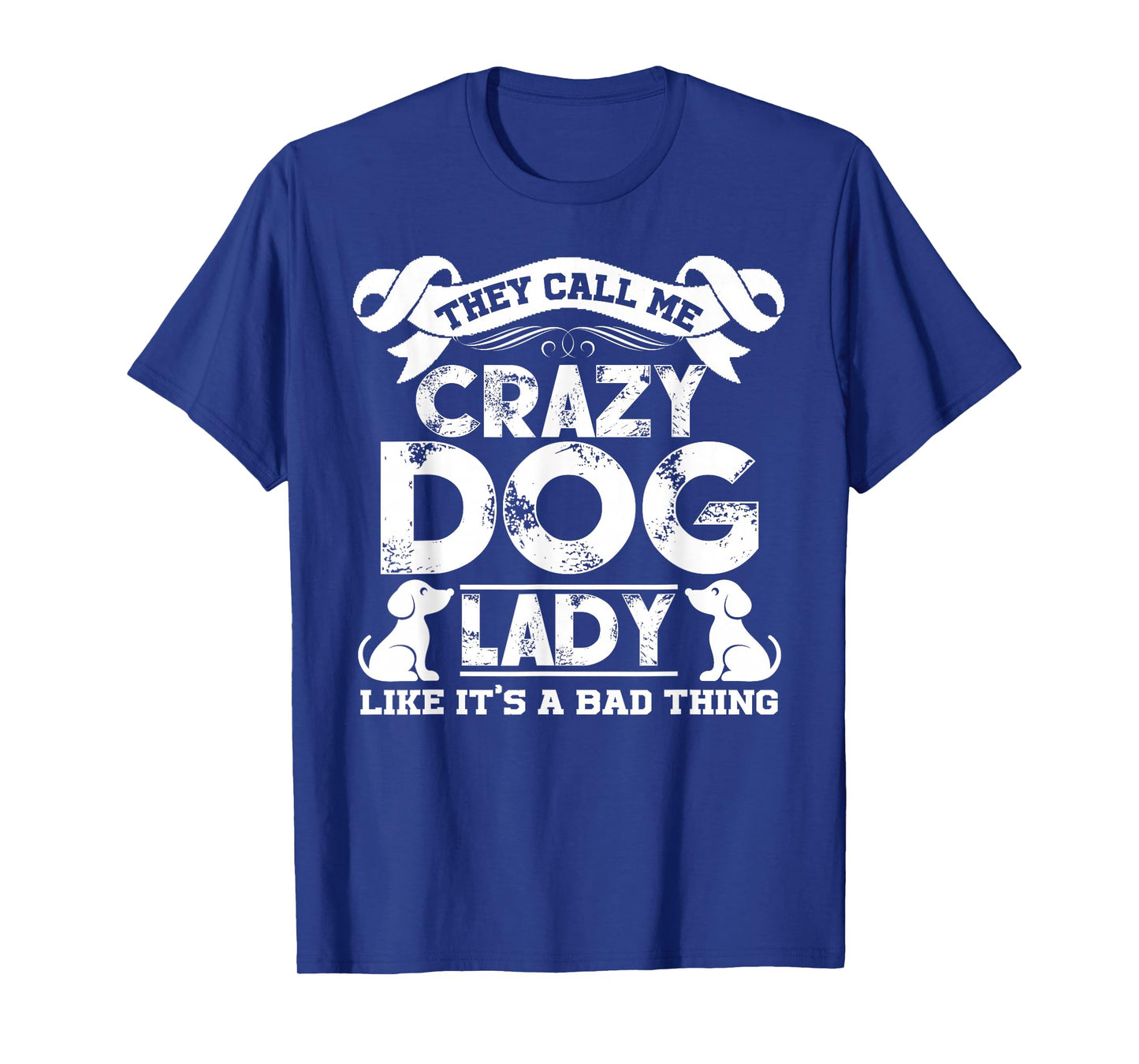 Crazy Dog Lady T shirts - They Call Me Crazy Dog Lady Tee T-Shirt