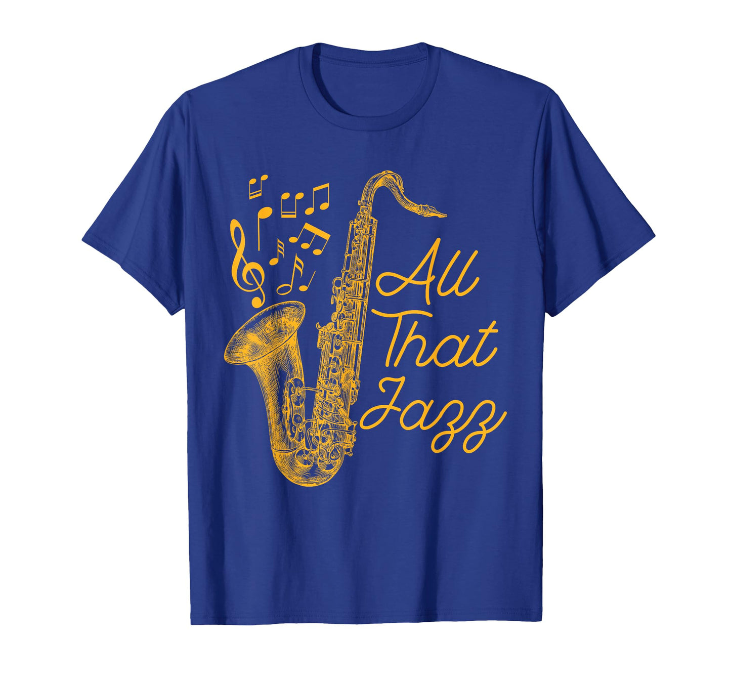 All That Jazz Jazz Sax Musician T-Shirt T-Shirt
