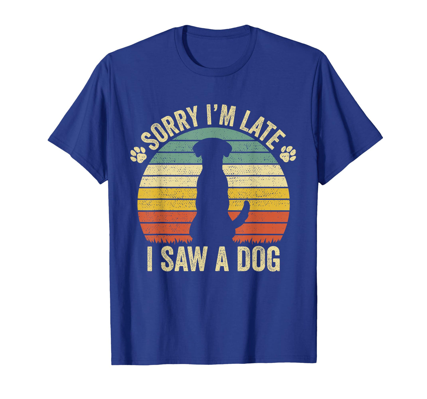 Retro Puppy Lover Dog Owner Quote Sorry I'm Late I Saw A Dog T-Shirt