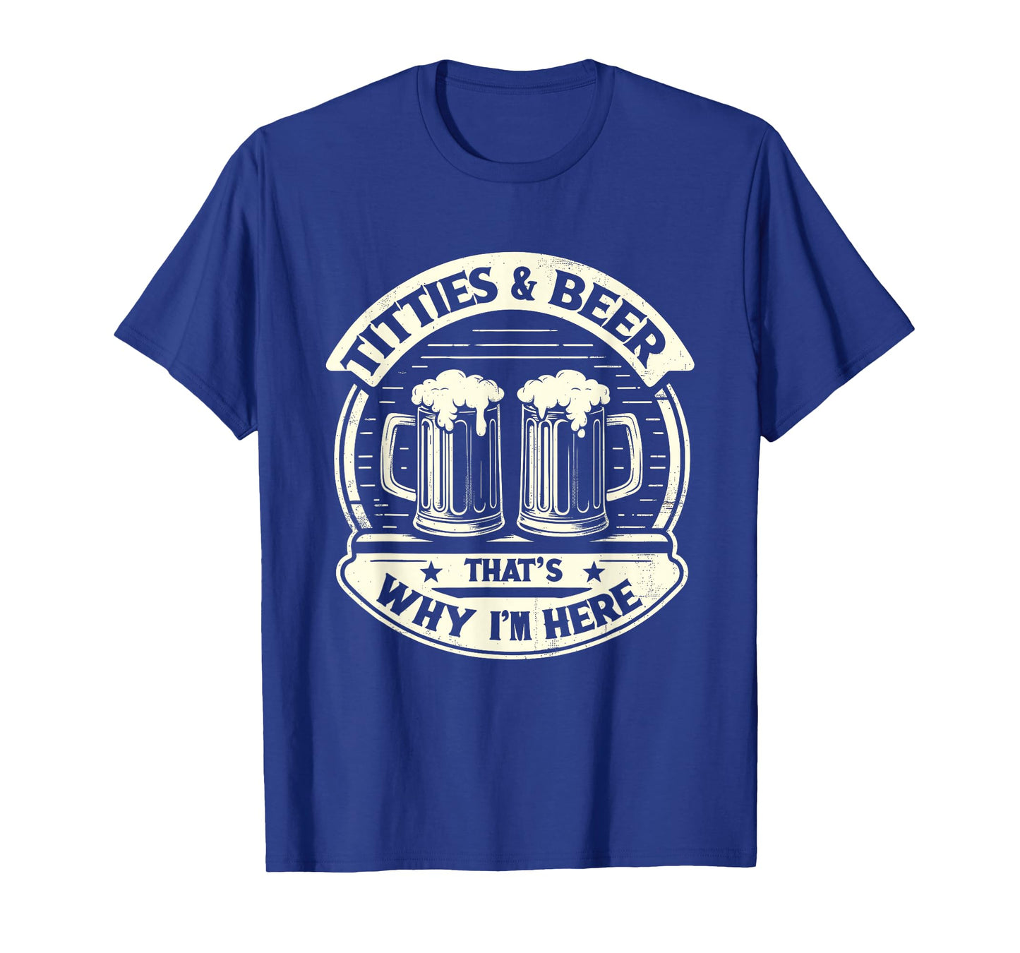 Titties And Beer That's Why I'm Here Beer and Boobs Lover T-Shirt