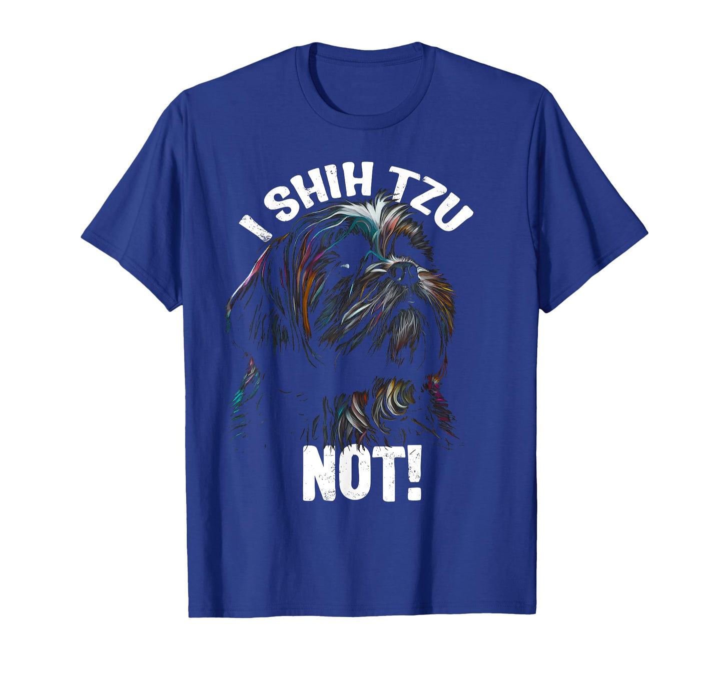 I SHIH TZU NOT! - Funny Shih Tzu Dog T-Shirt