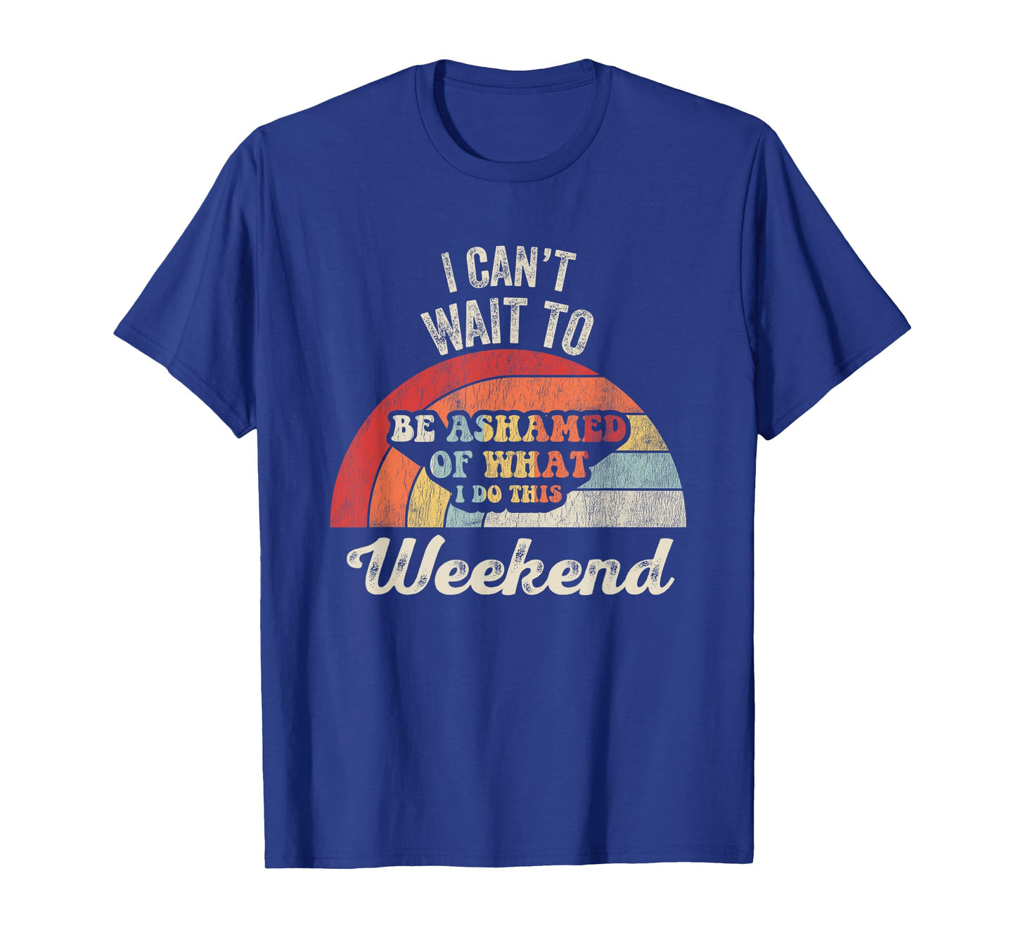 I Can't Wait to Be Ashamed of What I Do T-Shirt