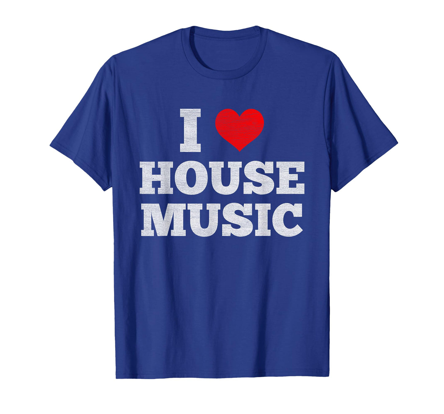 I Love House Music - EDM DJ Distressed T-Shirt