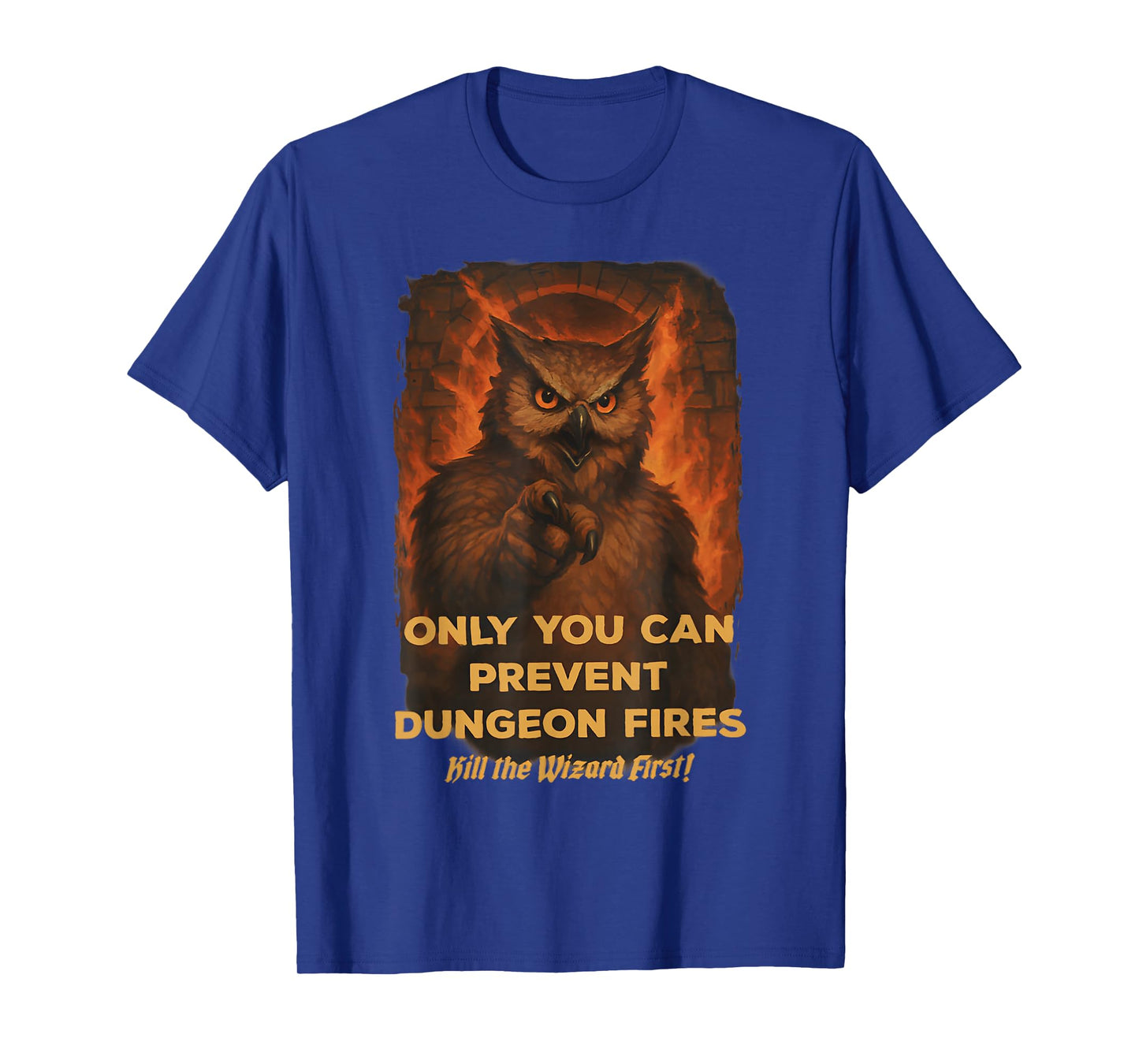Only You Can Prevent Dungeon Funny Fires Owl T-Shirt
