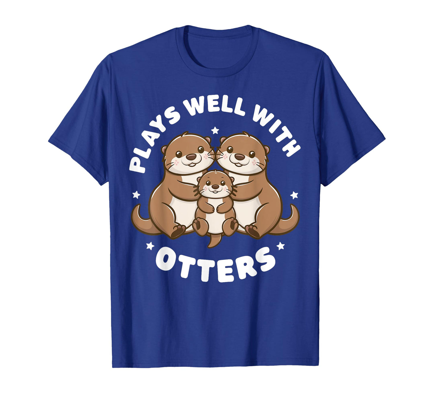 Plays Well With Otters Funny Otter Gifts For Men Women Kid T-Shirt