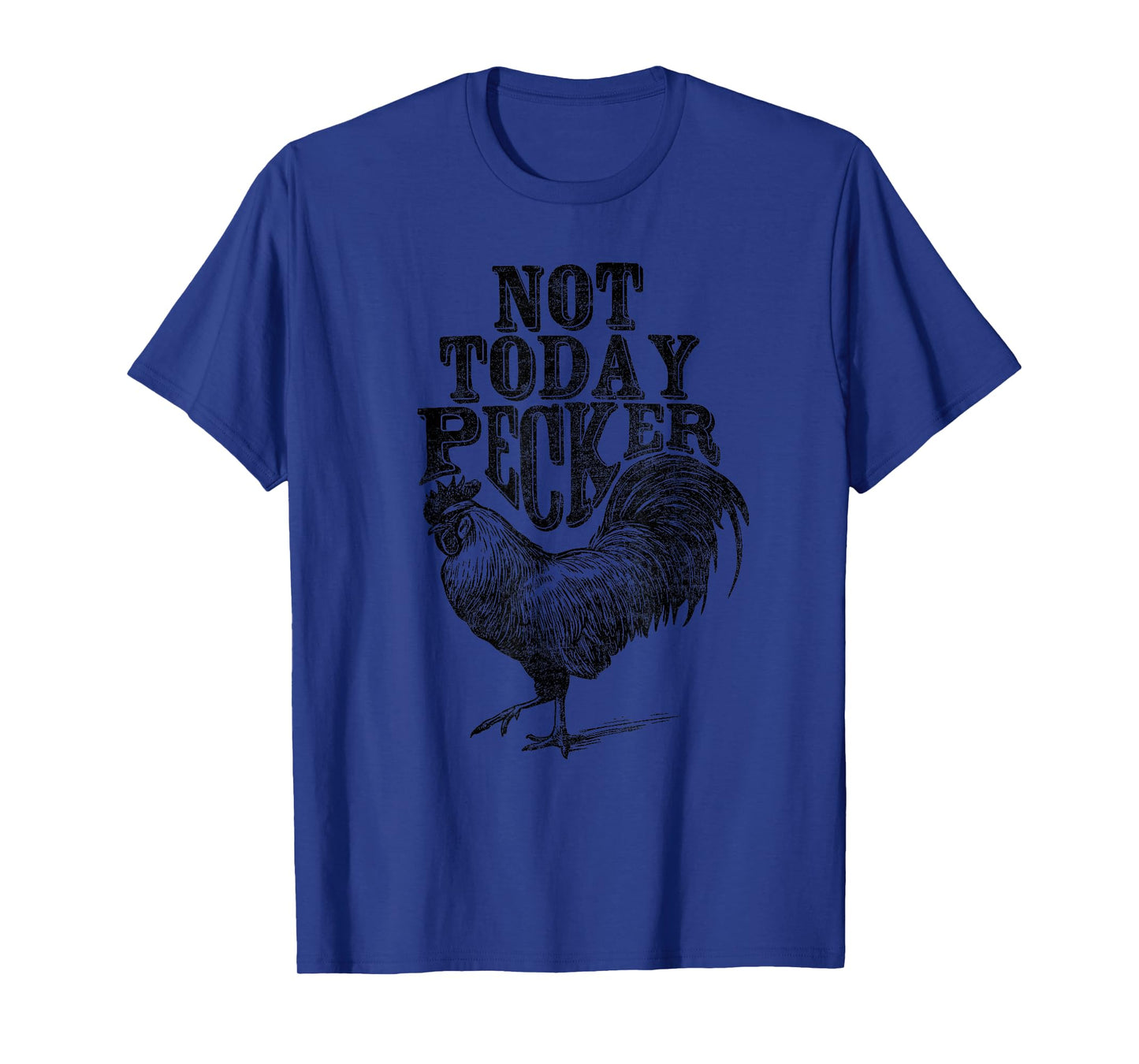 Rooster, Not Today Pecker T-Shirt