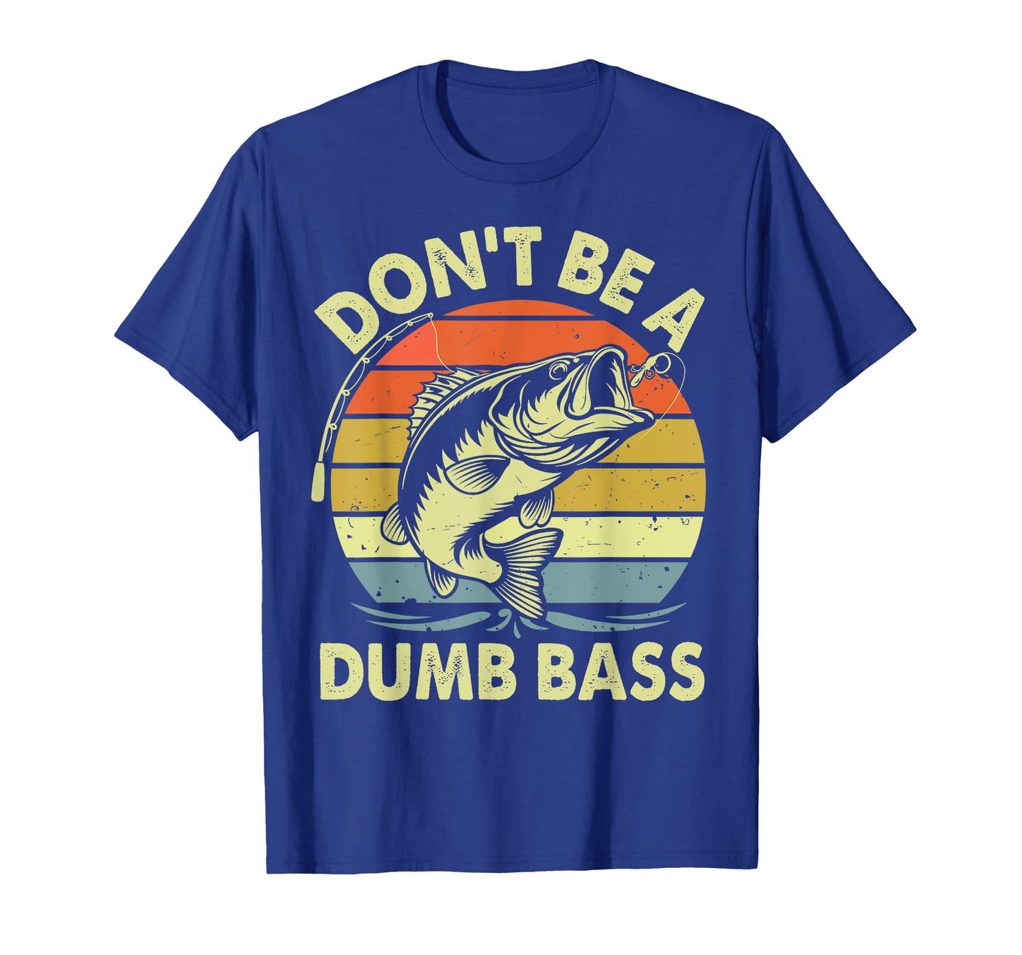 Funny Fishing Shirt Don't Be Dumb Bass Funny Dad Gift T-Shirt