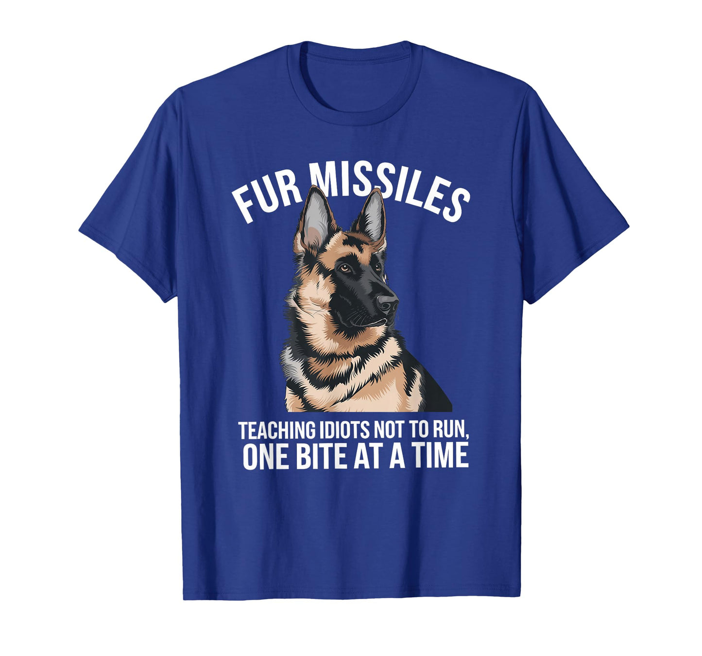 German Shepherd Training Canine K9 Law Enforcement Fur Missiles Teaching Idiots Not To Run Unisex-Adults Black T-Shirt