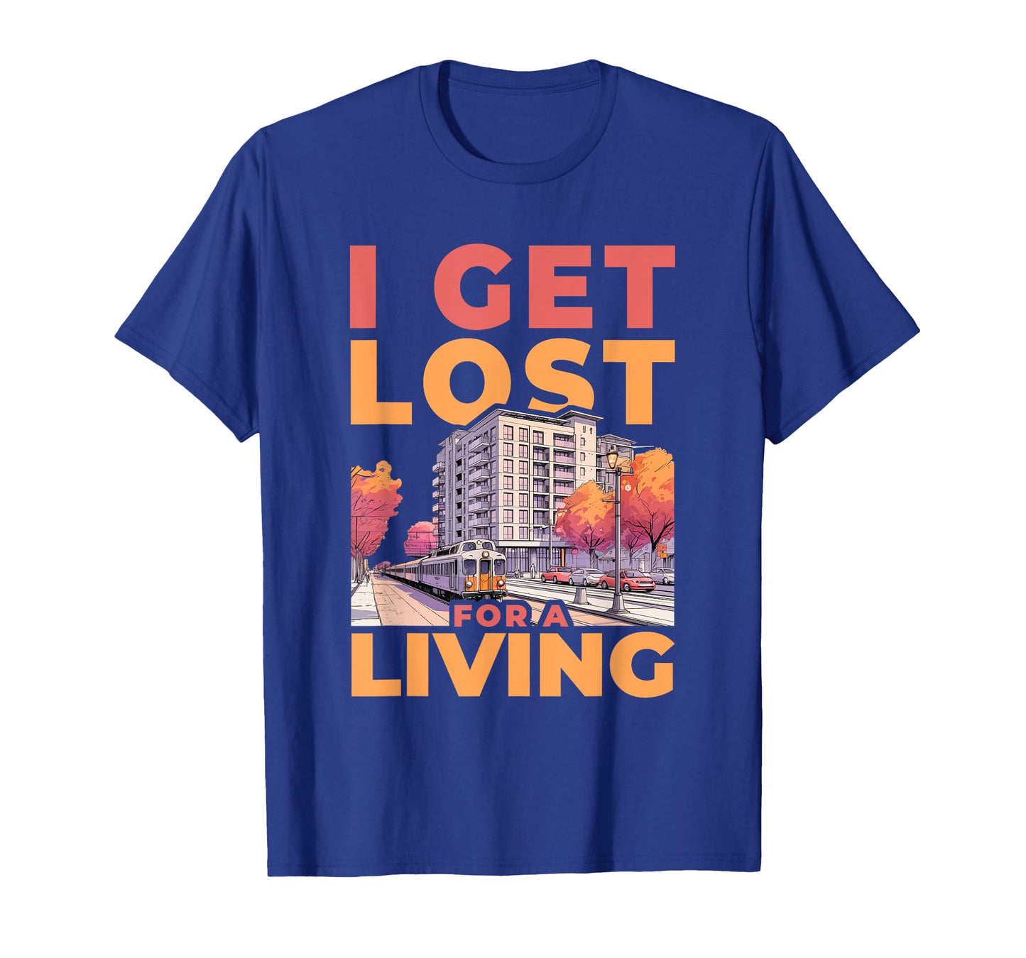 I Get Lost for A Living Funny Real Estate Agent T-Shirt