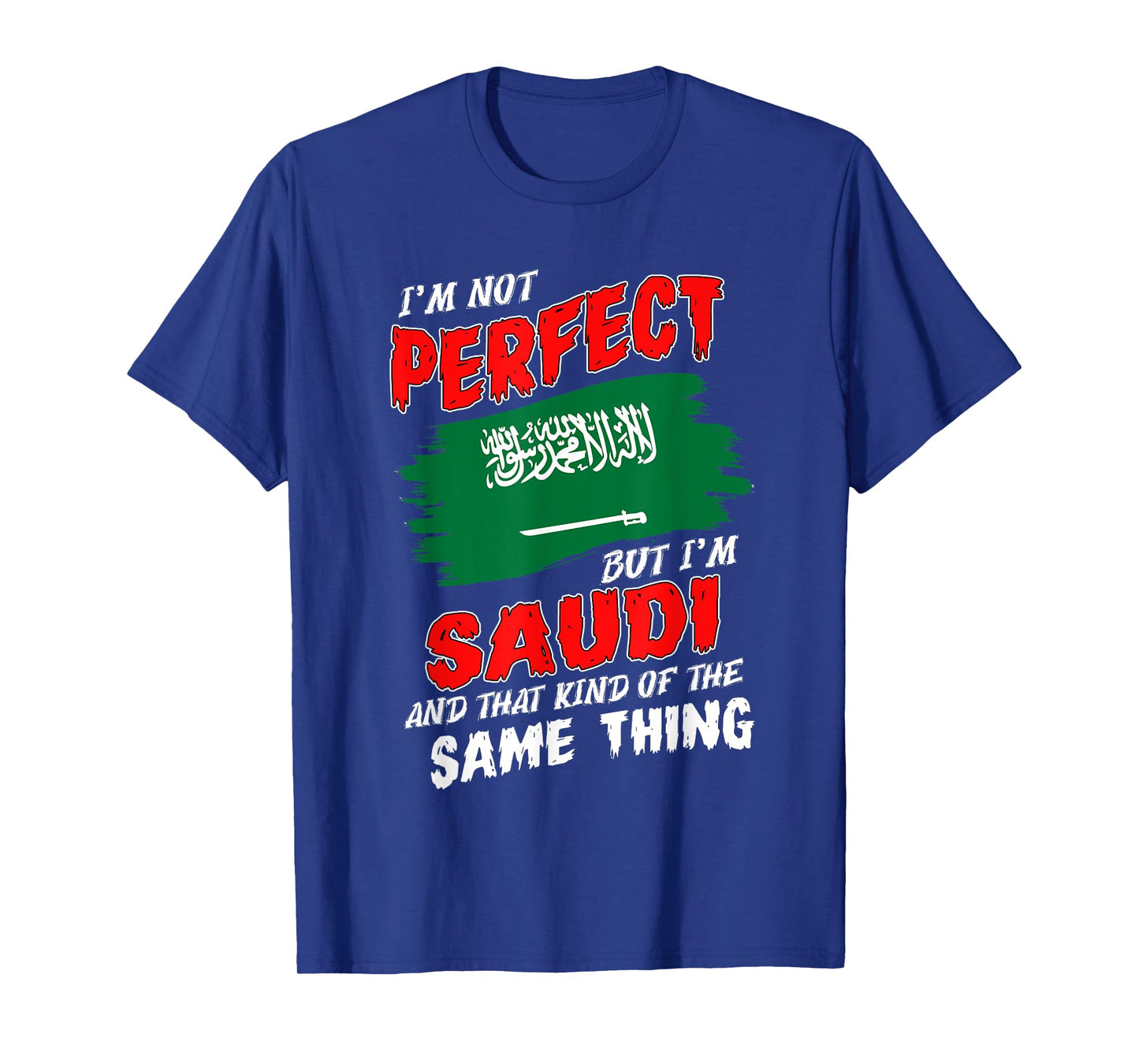 I'm Not Perfect But I'm Saudi Flag Saudi Arabia T-Shirt