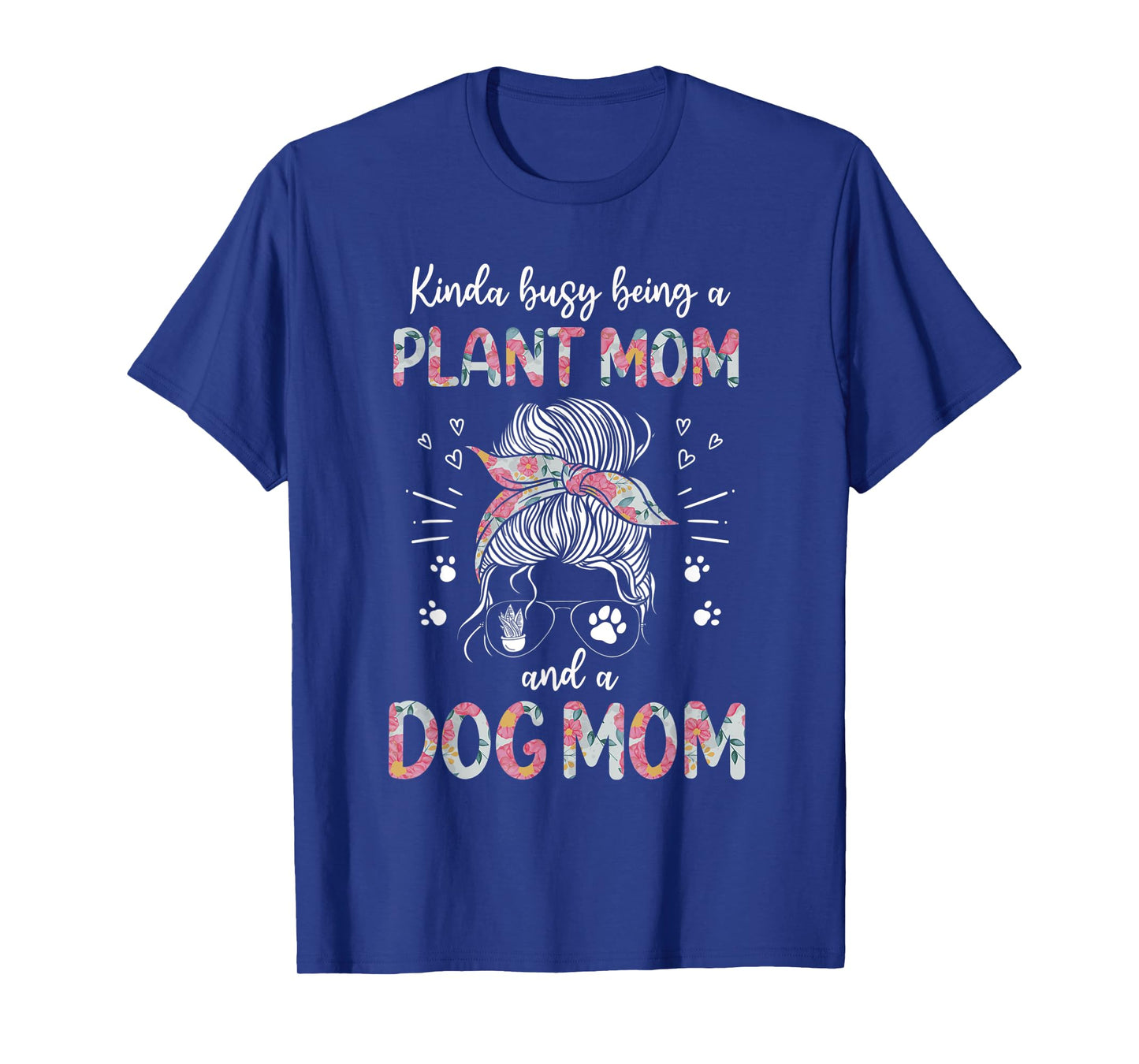 Kinda Busy Being A Plant Mom And A Dog Mom Funny Dog Lover T-Shirt