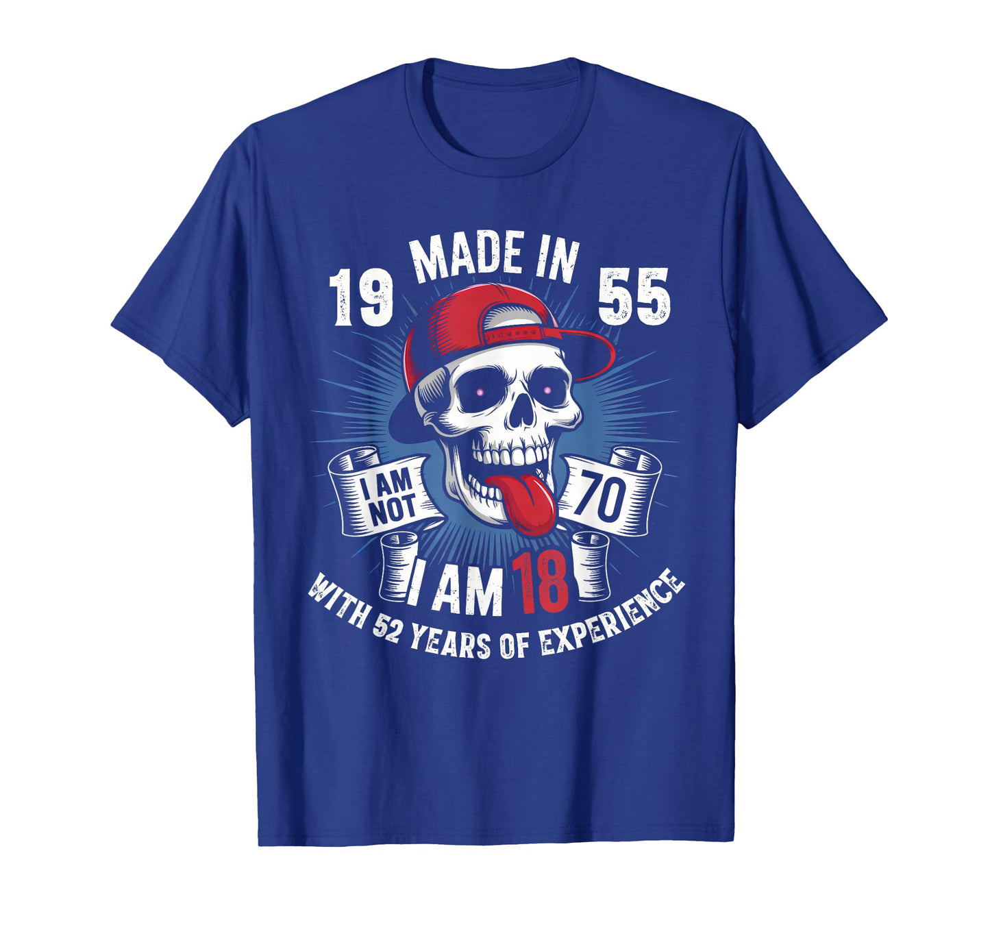 Made In 1955 I Am Not 70 I Am 18 With 52 Years Of Experience T-Shirt