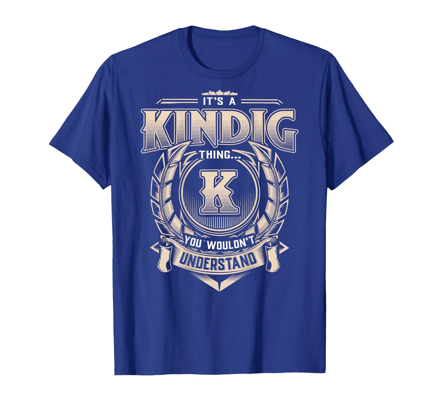 KINDIG Last Name Shirt It's A KINDIG Thing T-Shirt
