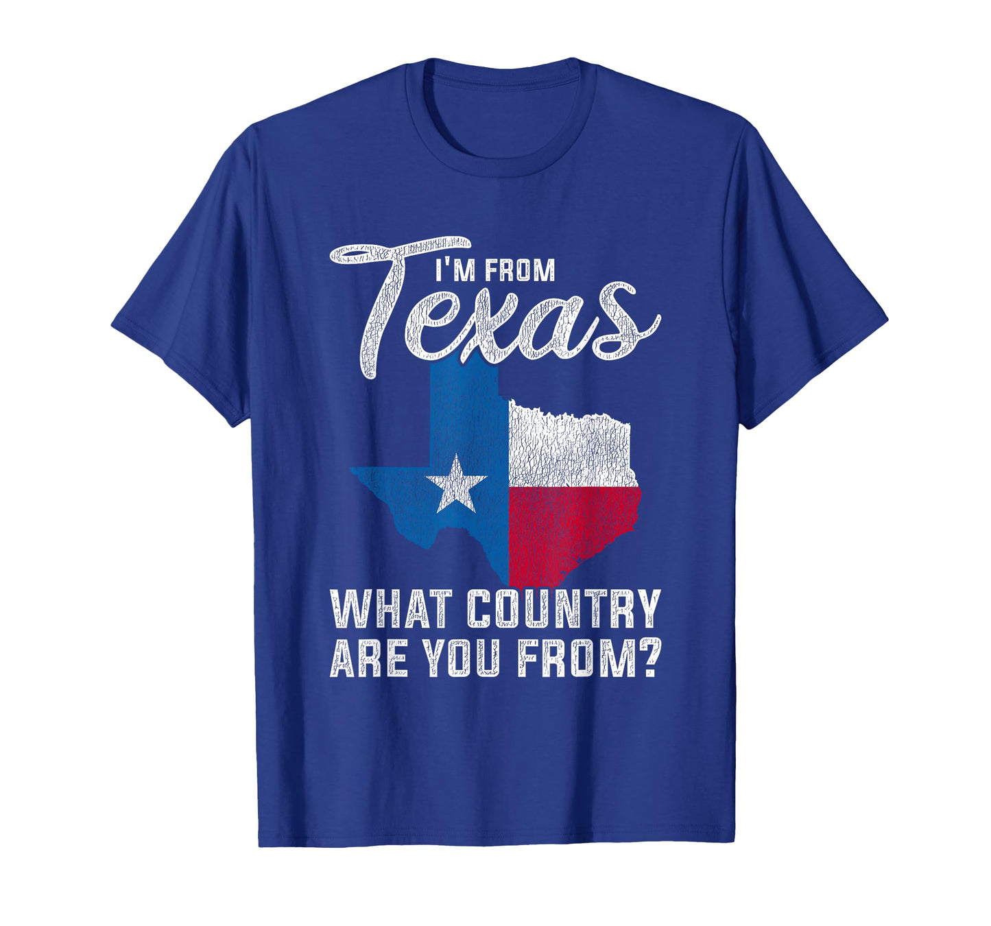 Im From Texas What Country Are You From Texas T-Shirt