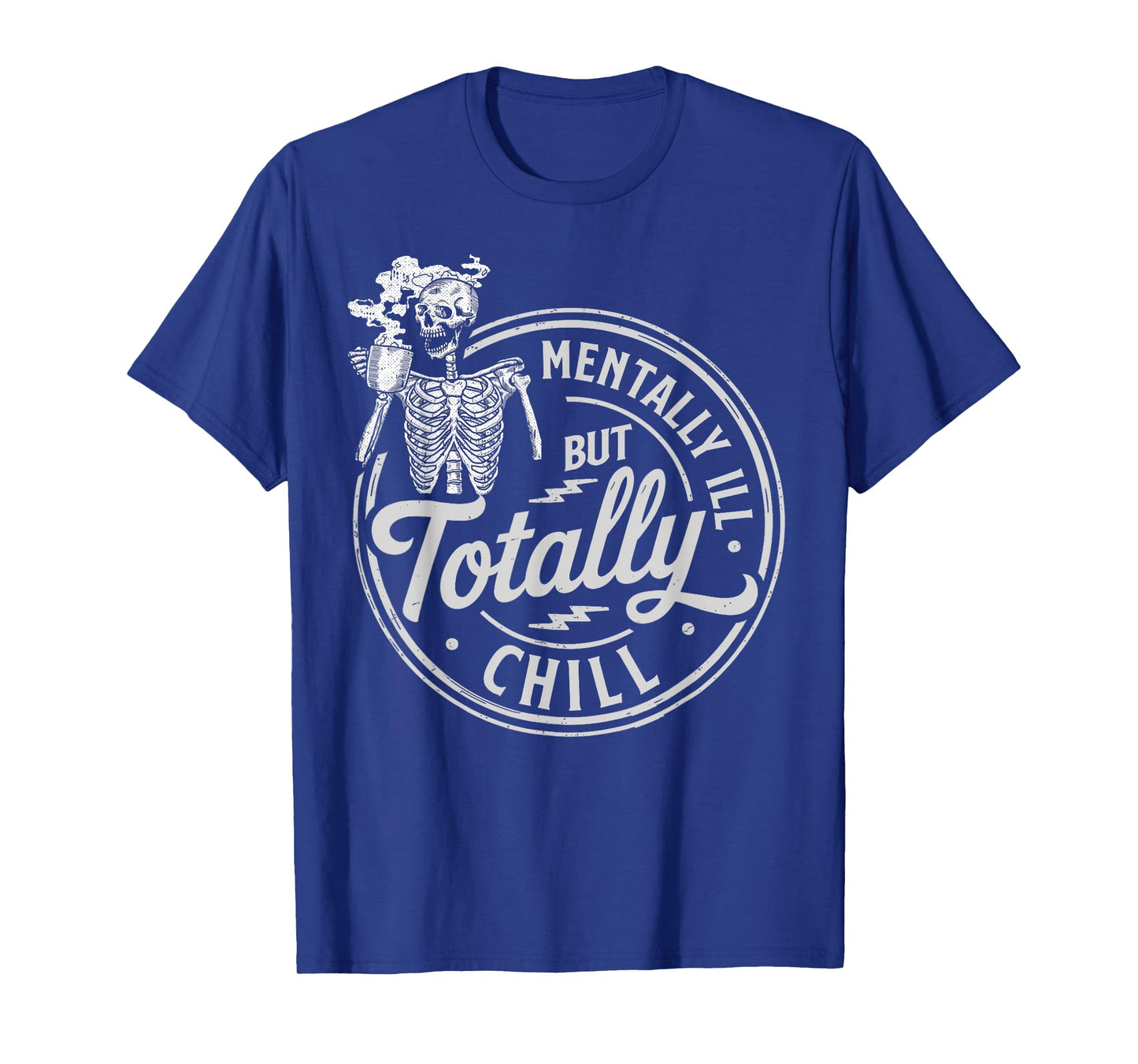 Halloween Skeleton Coffee Mentally Ill But Totally Chill T-Shirt