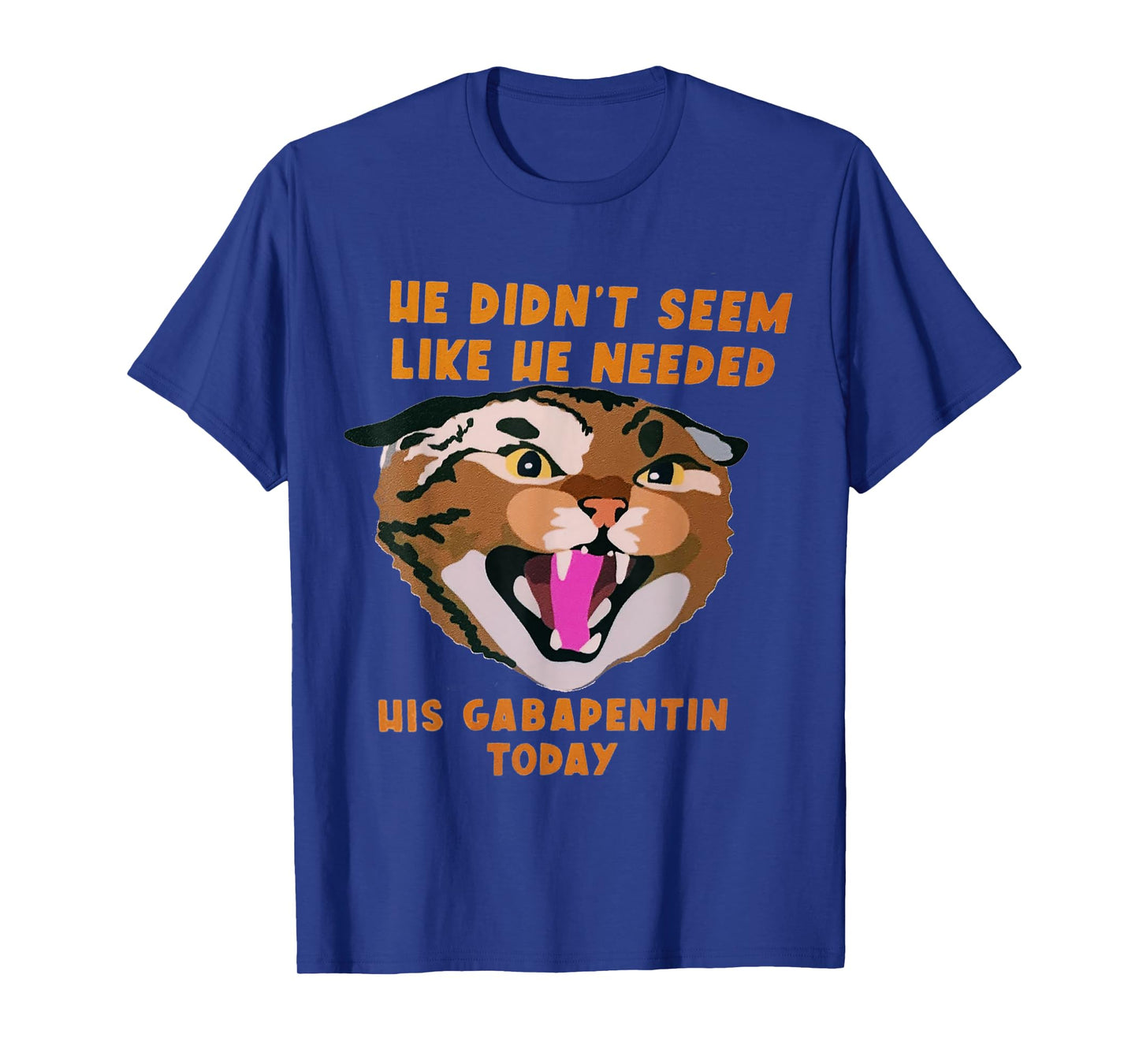 Funny Vet Tech Meme He Doesn’t Need Gabapentin Fractious Cat T-Shirt