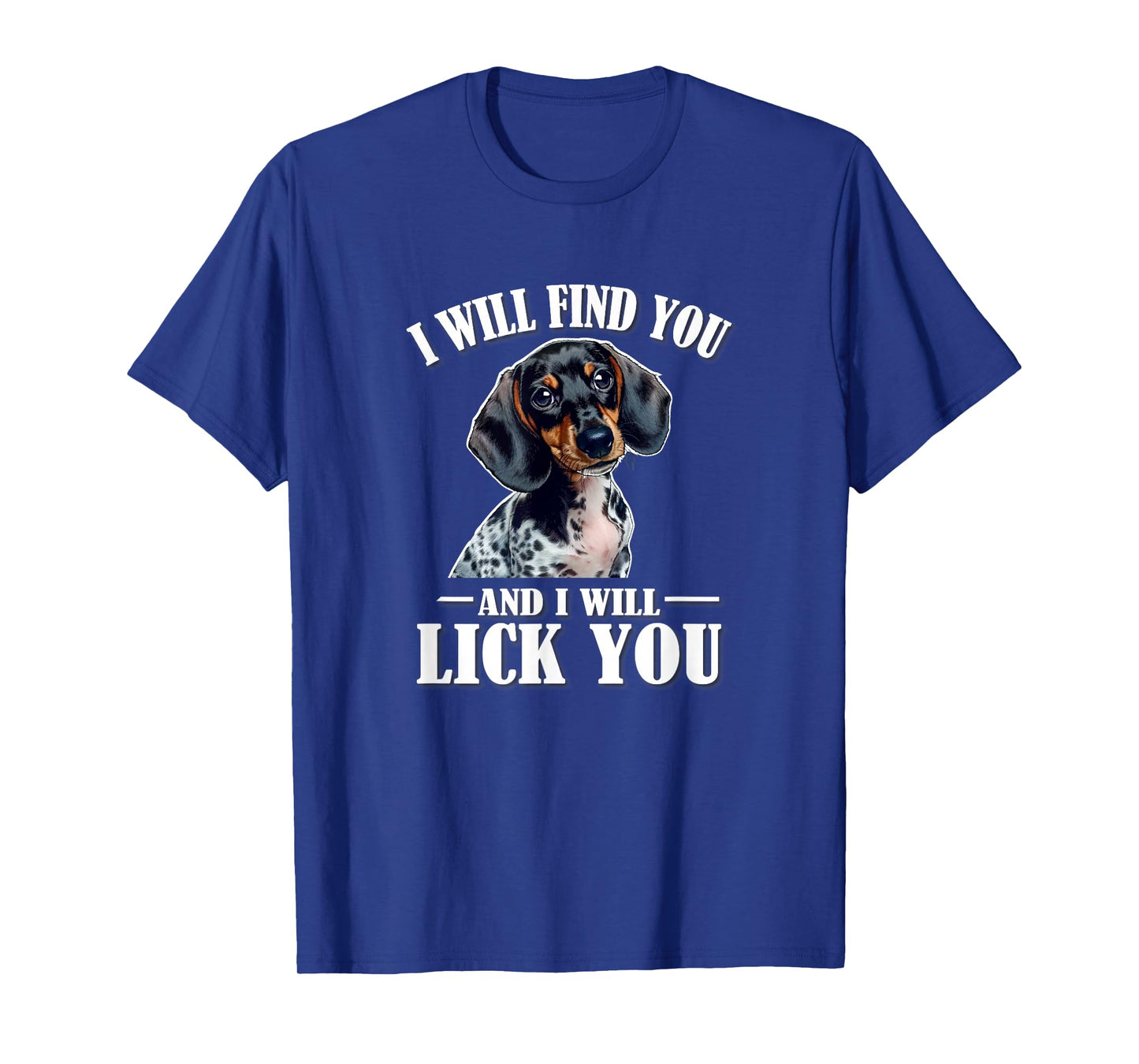 Womens Girls Funny Find You Lick You Piebald Dachshund Lover T-Shirt