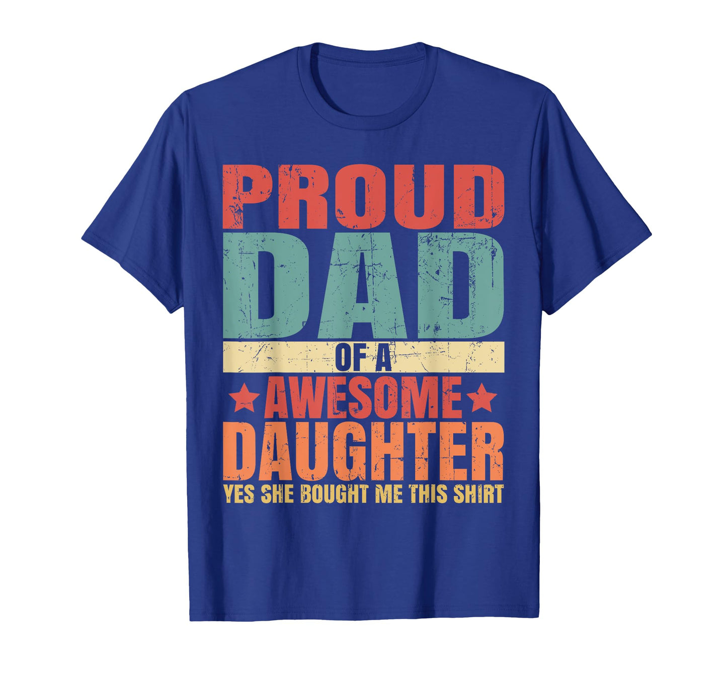 Funny Quote I'M Proud Dad Of Awesome Daughter Cool For Dad T-Shirt