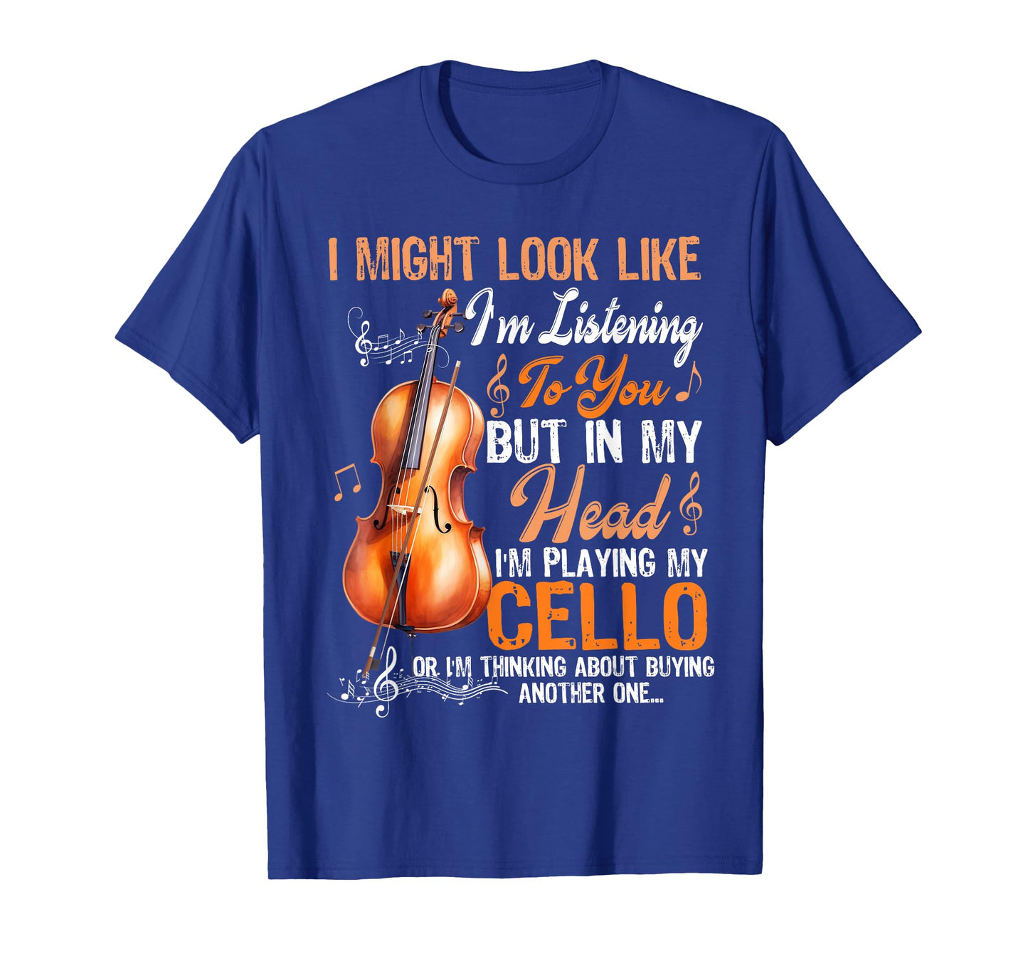 I'm Listening To You, But In My Head I'm Playing My Cello T-Shirt