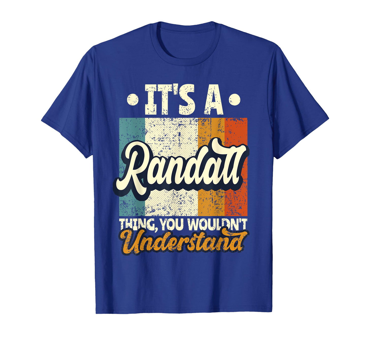 It's A Randall Thing You Wouldn't Understand T-Shirt