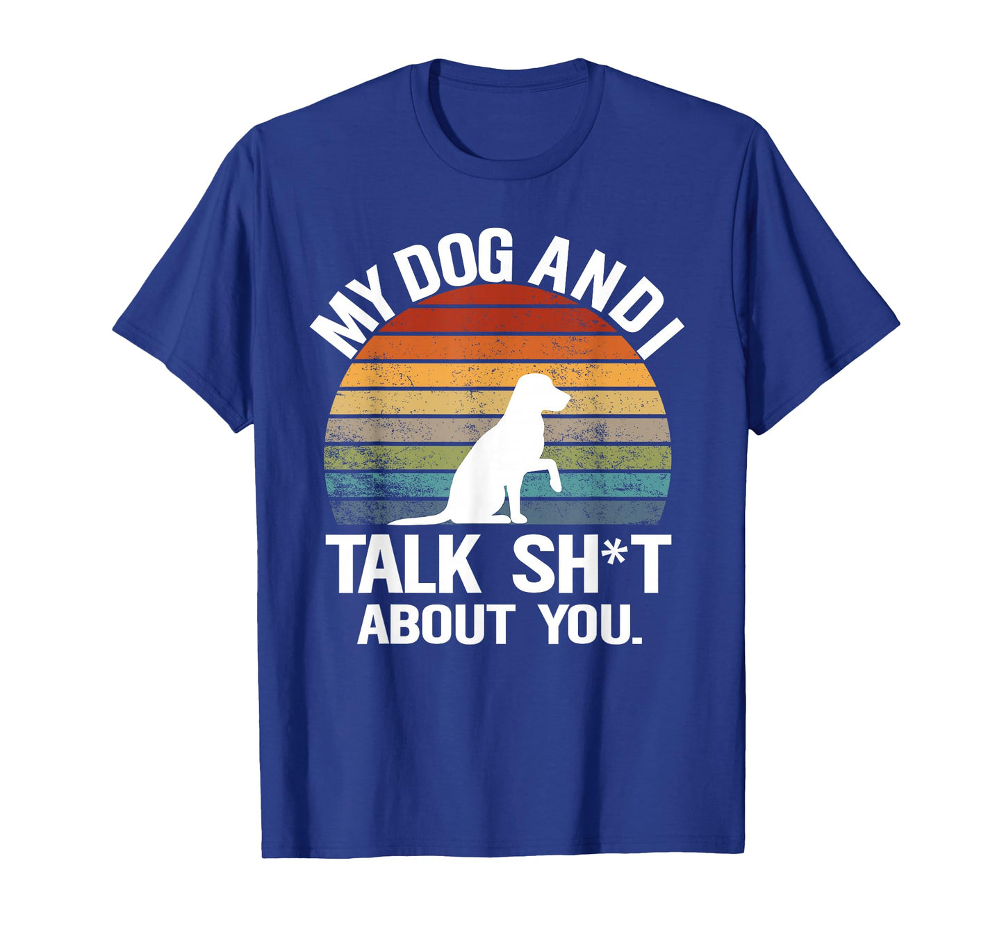 My Dog and I Talk Sh About You Funny Retro Sunset Gift T-Shirt