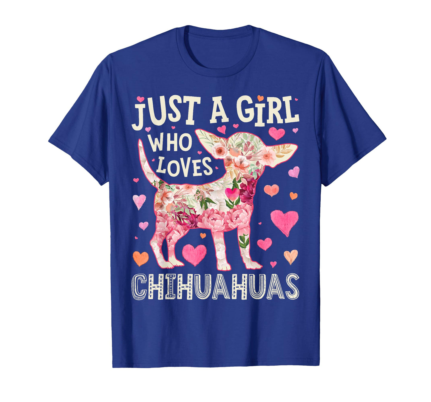 Chihuahua Just A Girl Who Loves Chihuahuas Dog Flower Floral T-Shirt